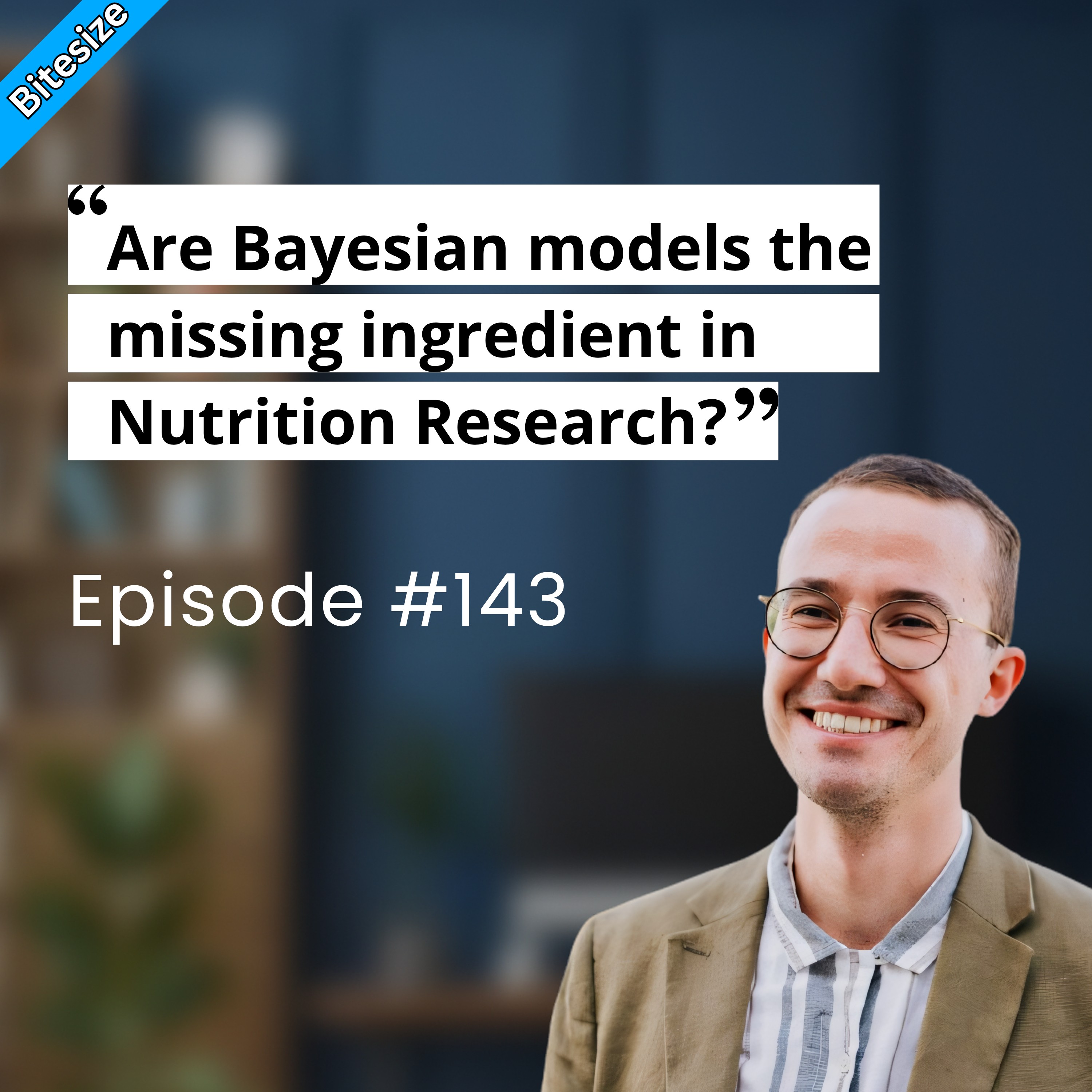 BITESIZE | Are Bayesian Models the Missing Ingredient in Nutrition Research? BITESIZE | Are Bayesian Models the Missing Ingredient in Nutrition Research?