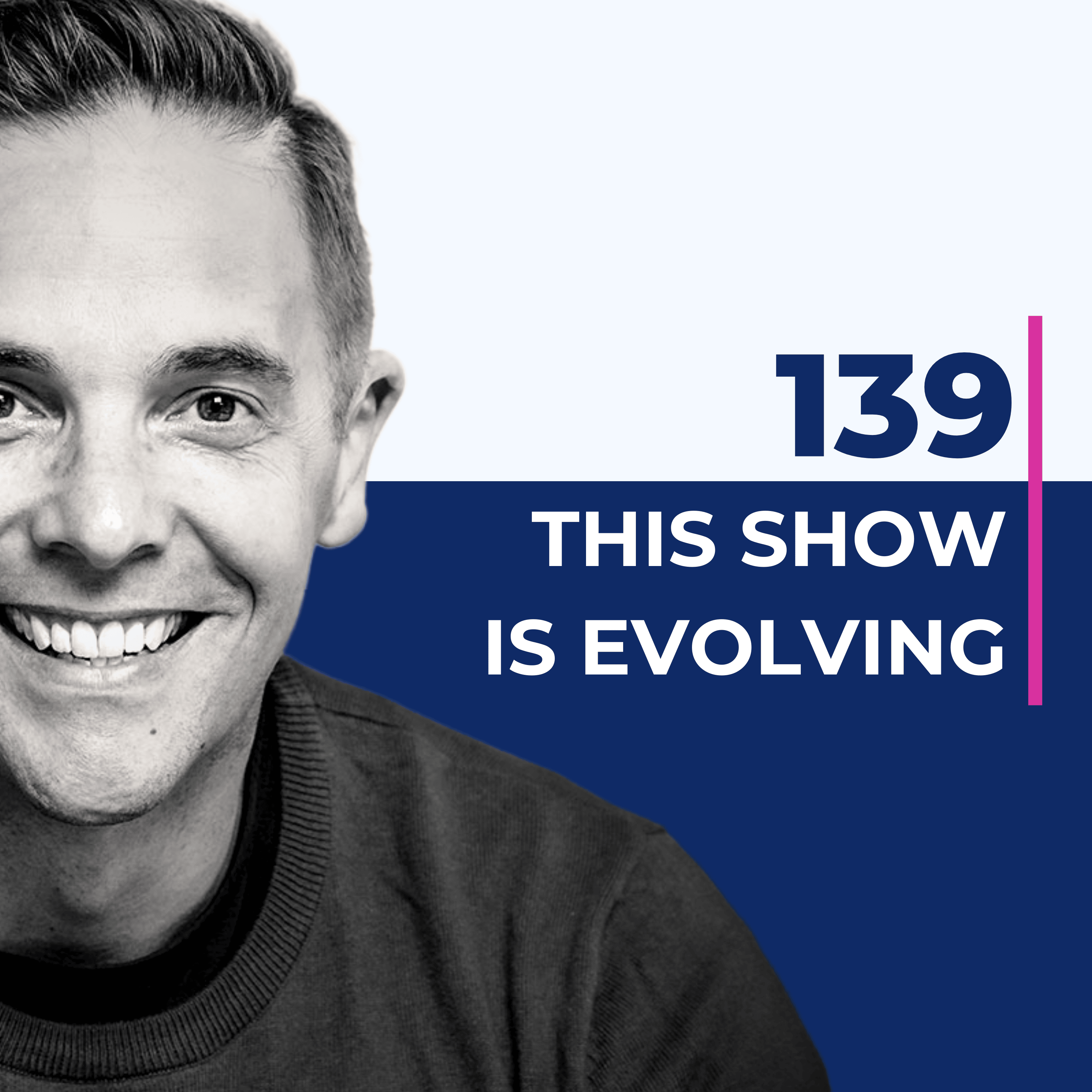 139. How I deliver value to you is changing (starting today)