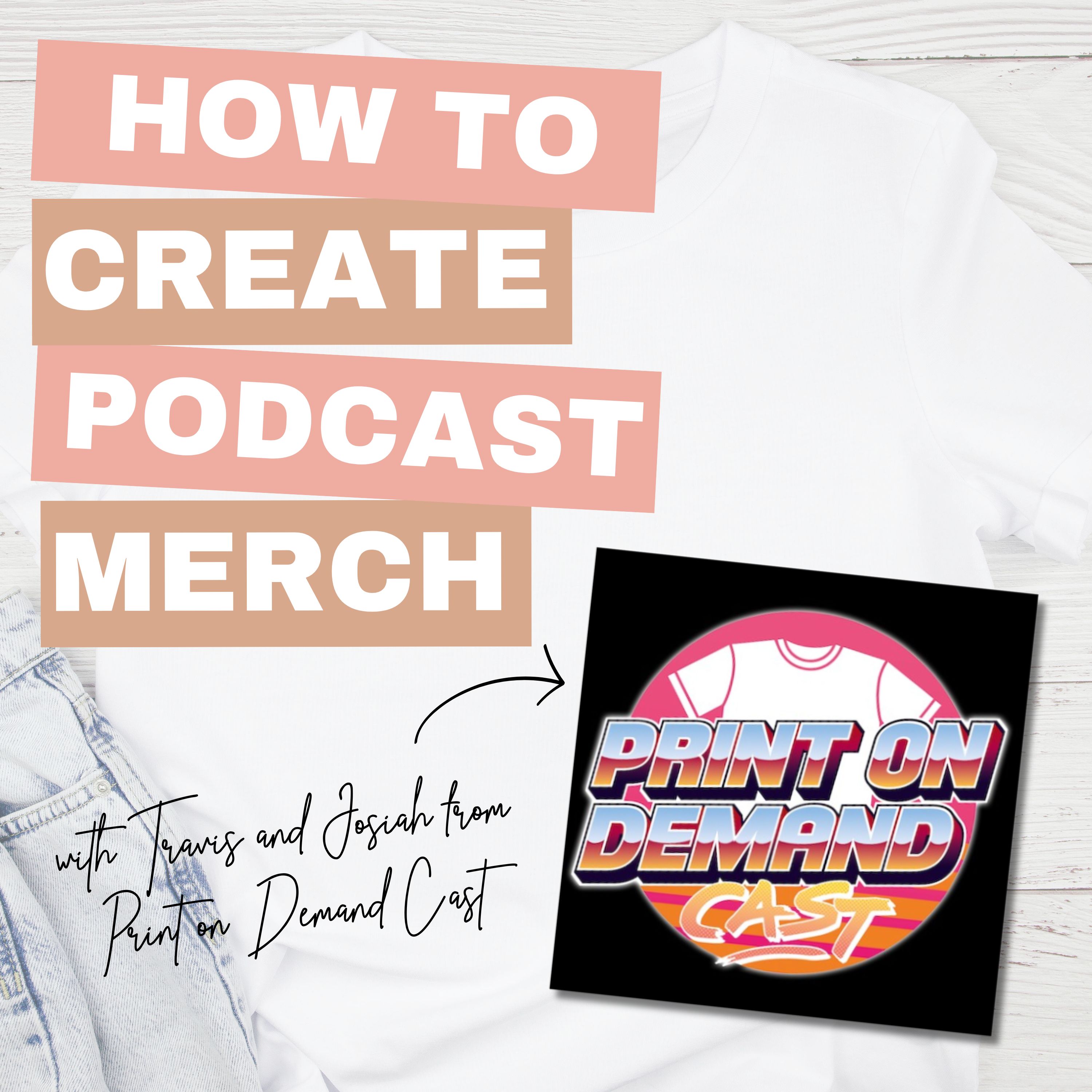 Ep 75: How to Monetize Your Podcast with Print on Demand Merch - Travis and Josiah from Print on Demand Cast