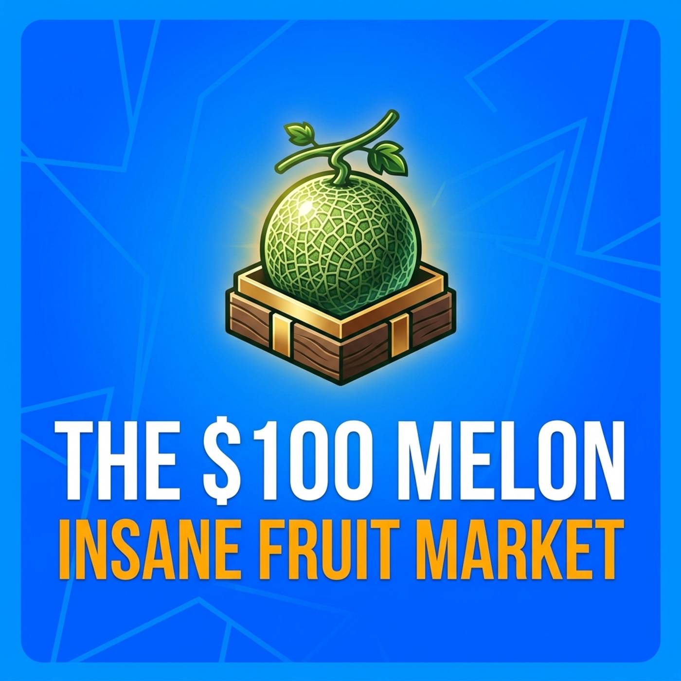 The $100 Melon: Insane Fruit Market podcast artwork