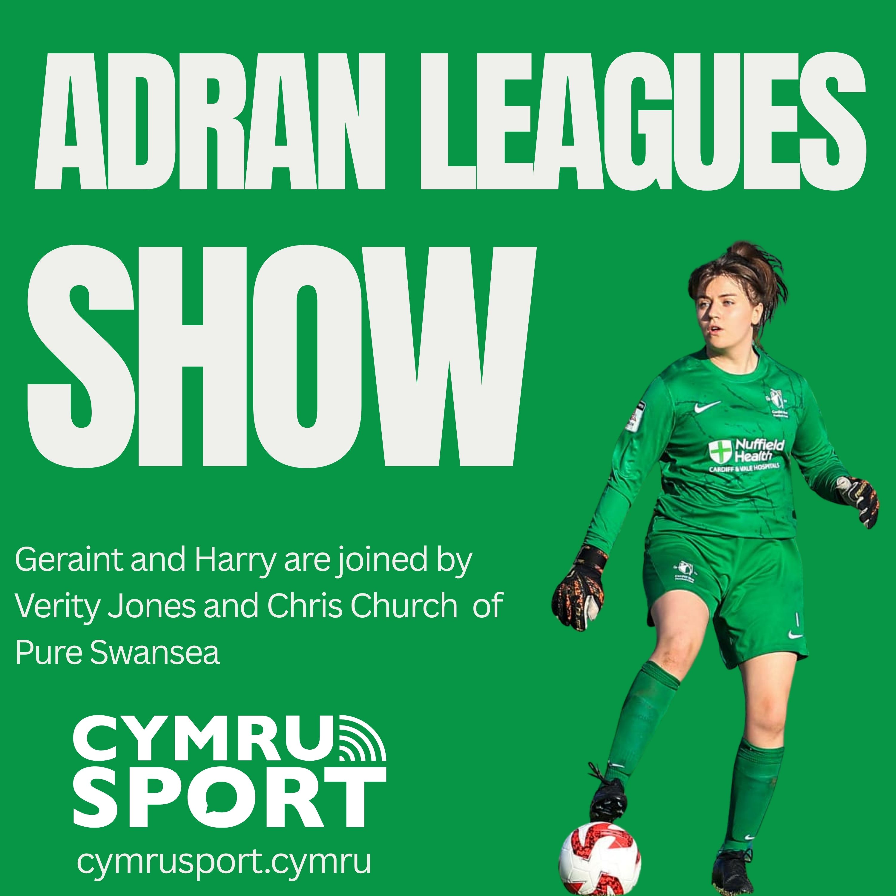 Adran leagues show : episode 47, 29-07-26 (with Verity Jones & Chris Church, Pure Swansea) episode artwork