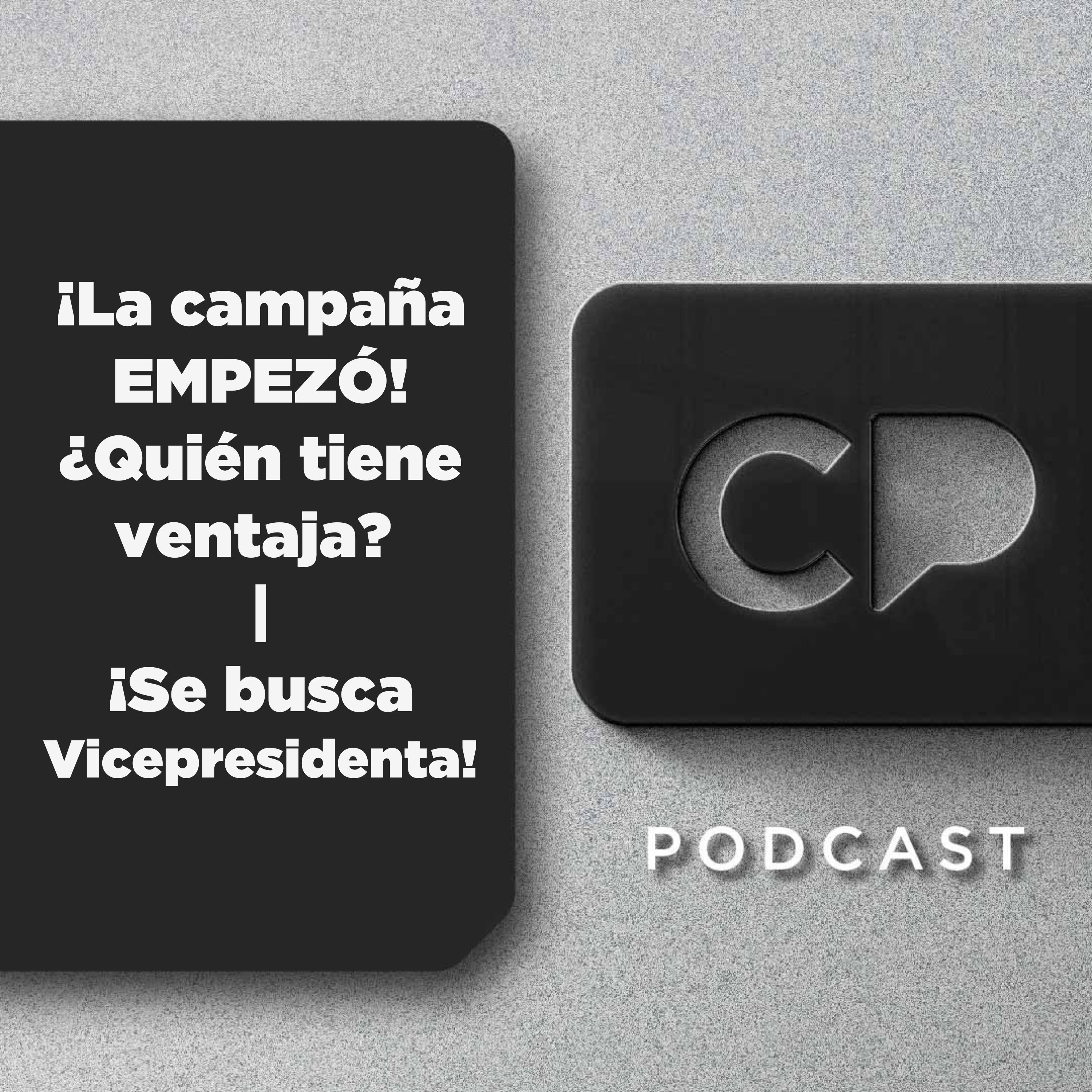 25/MAR: ¡La campaña EMPEZÓ! ¿Quién tiene ventaja? | ¡Se busca Vicepresidenta!