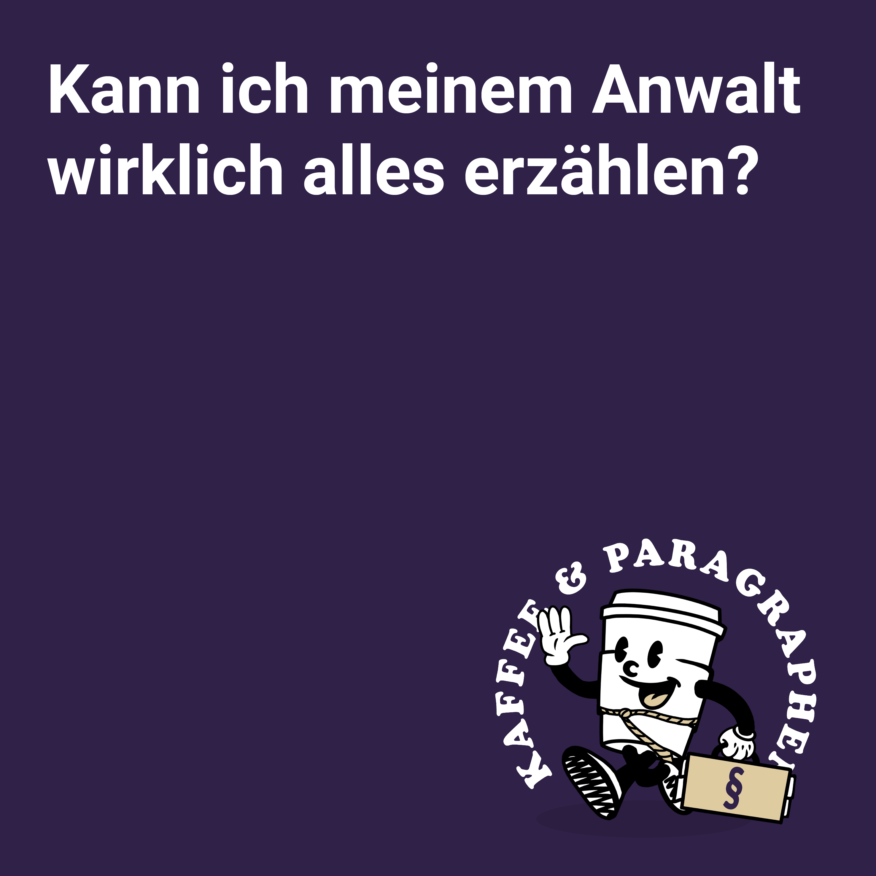 E-089 Kann ich meinem Anwalt wirklich alles erzählen?
