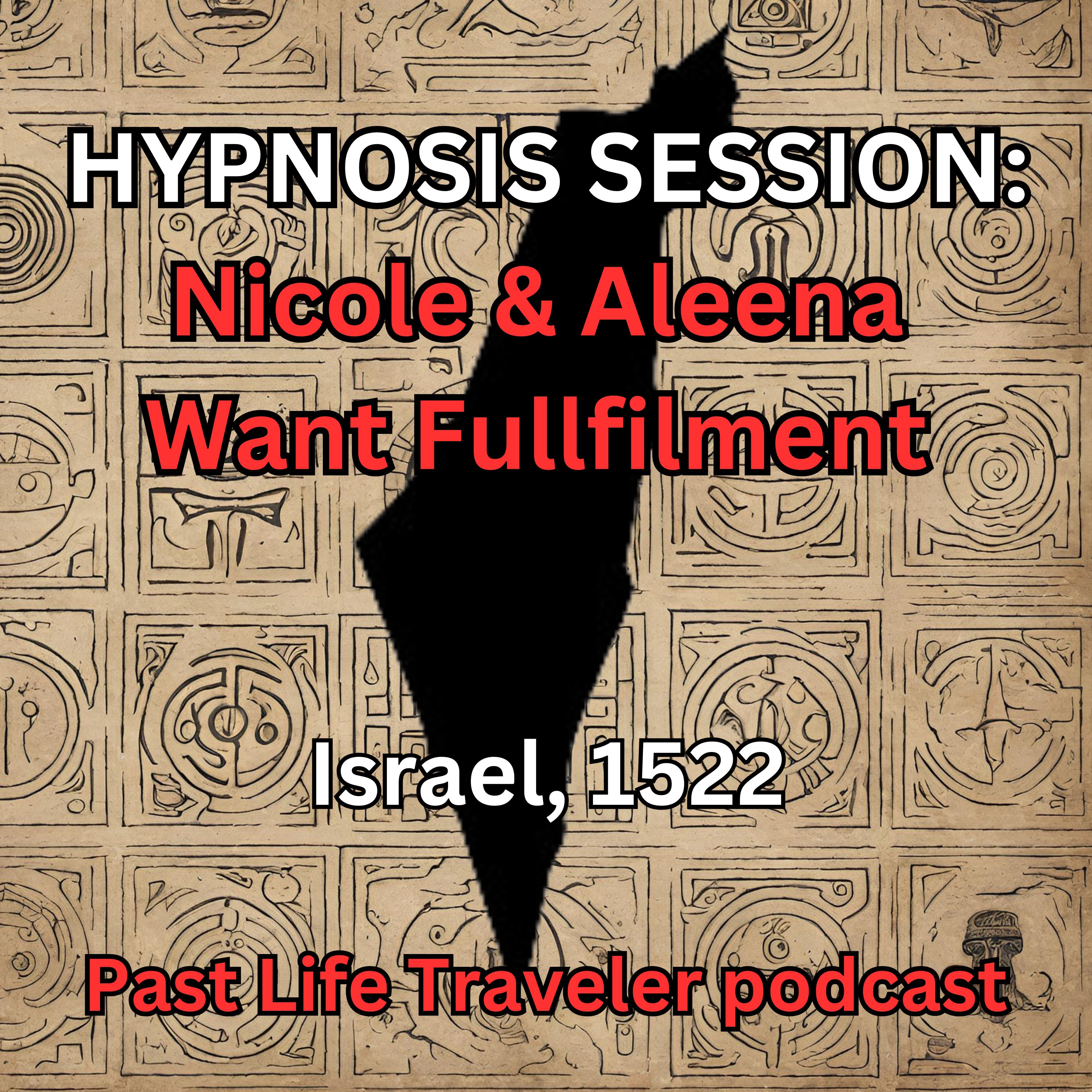 HYPNOSIS SESSION: Nicole & Aleena Want Fullfilment, Israel, 1522 episode artwork