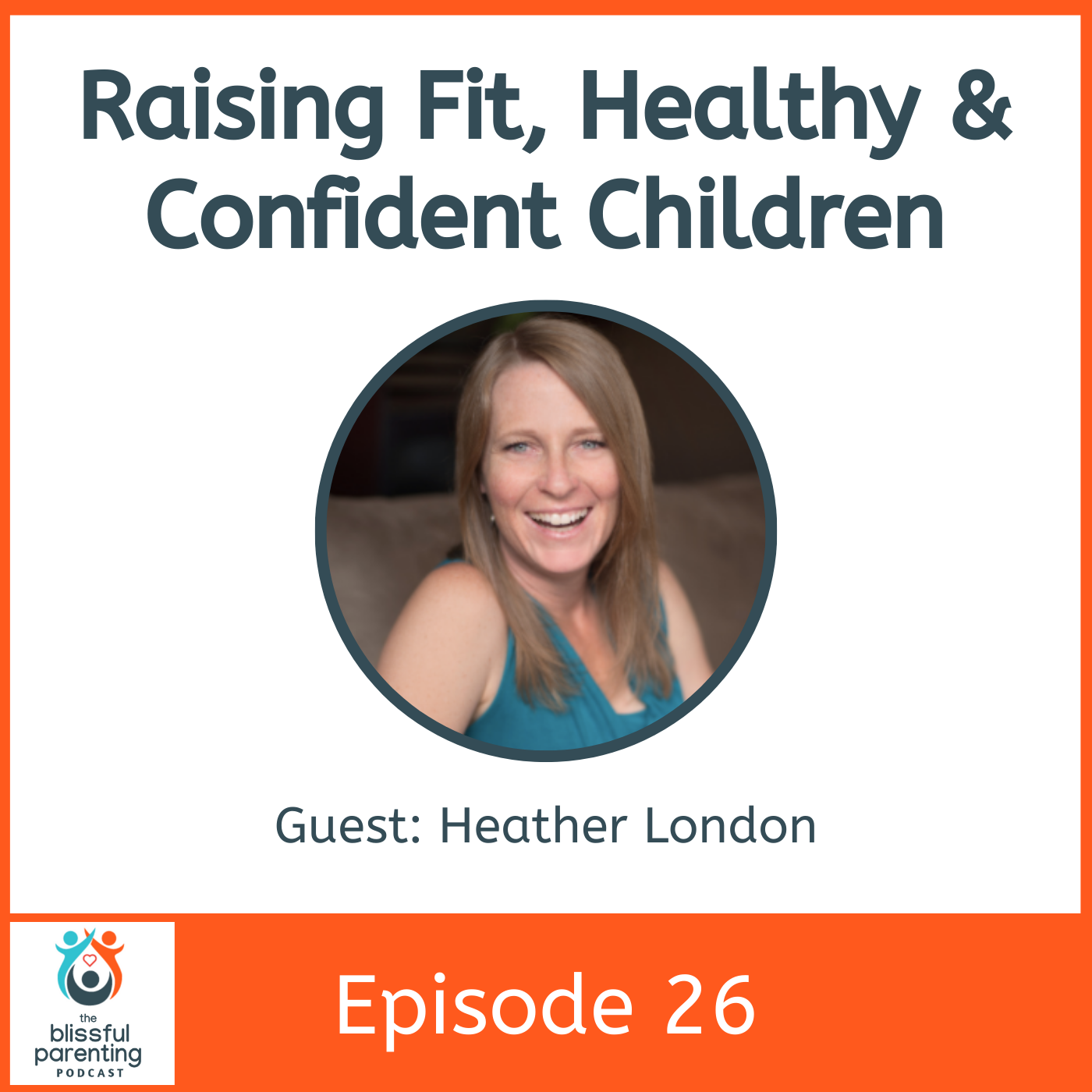 Episode image for Raising Fit, Healthy & Confident Children with Heather London