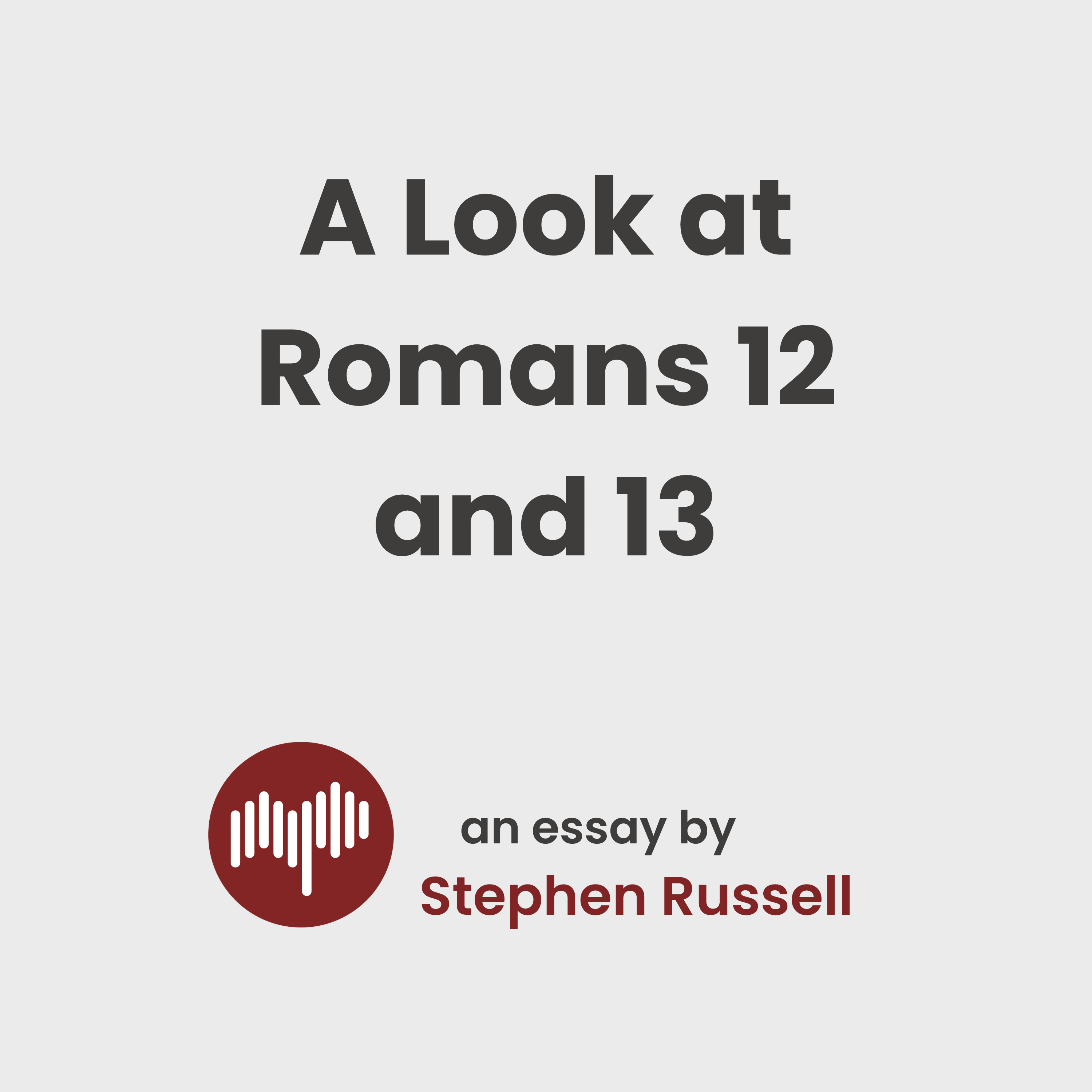 A Look at Romans 12 and 13