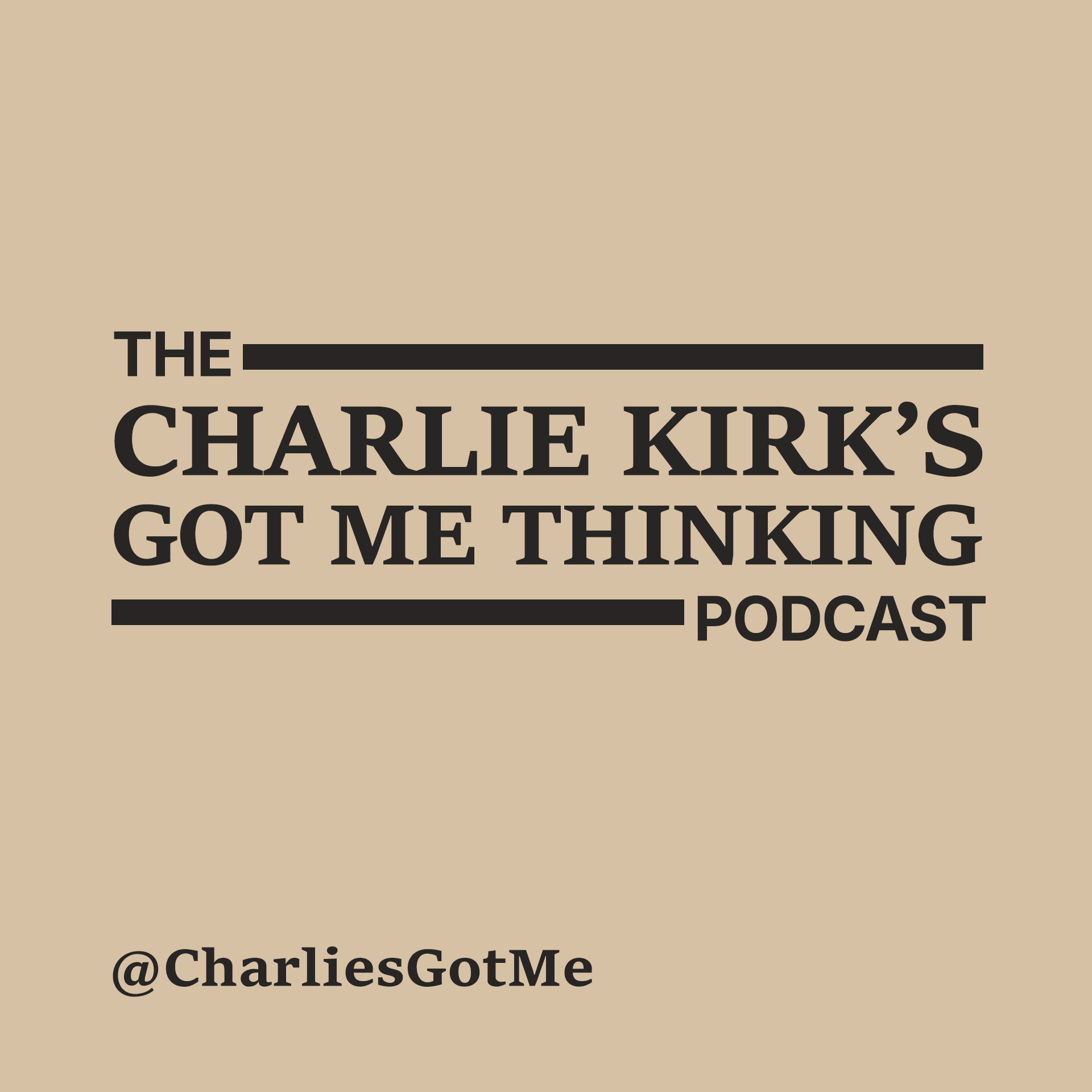 Artwork for Charlie Kirk's Got Me Thinking
