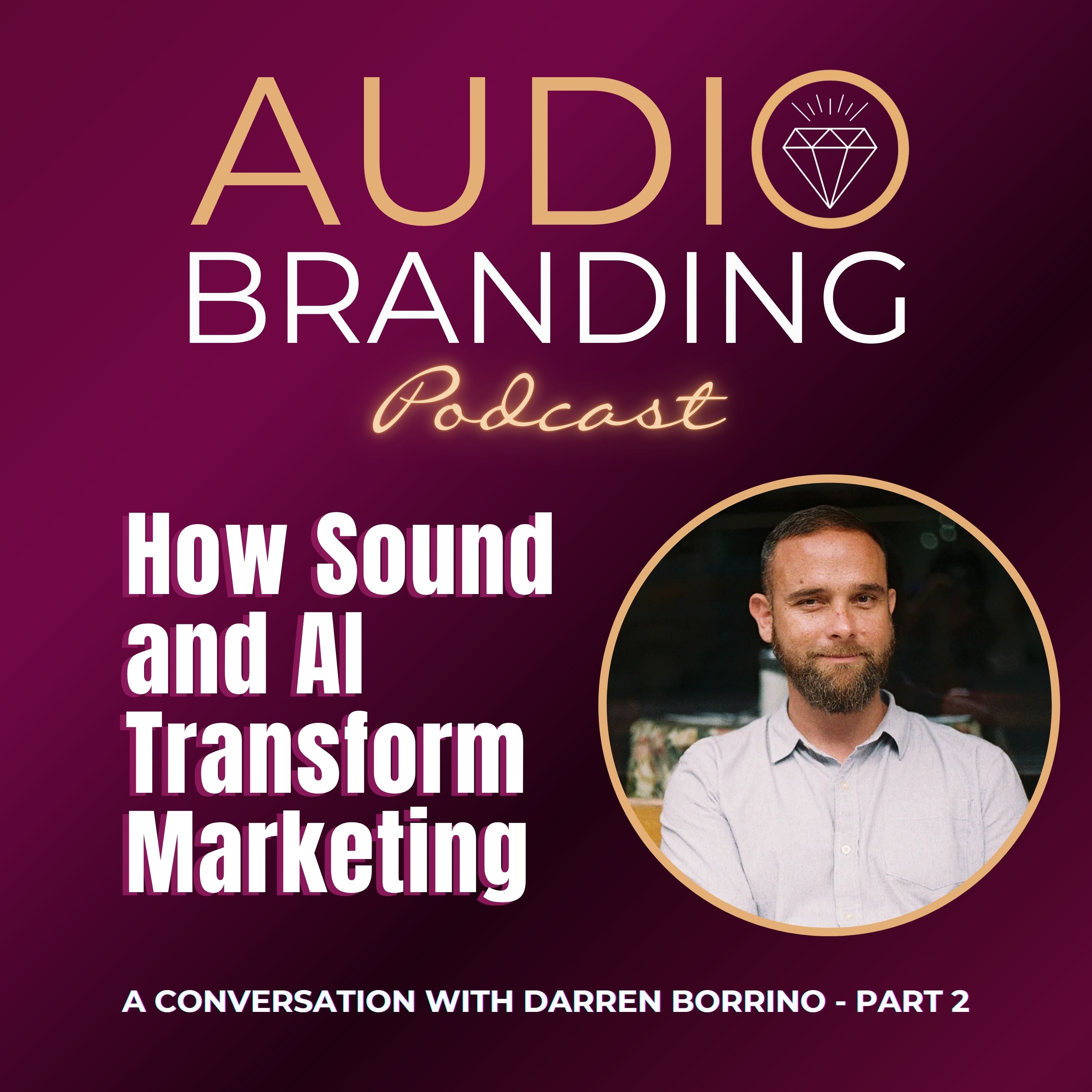 How Sound and AI Transform Marketing: A Conversation with Darren Borrino - Part 2