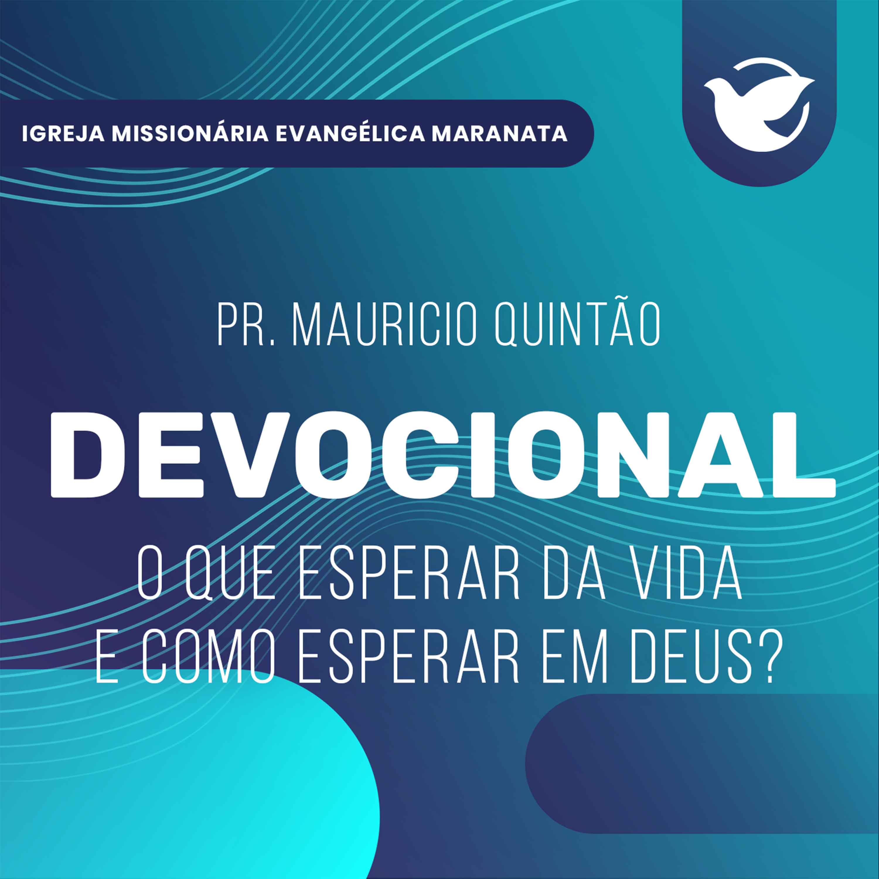 O que esperar da vida e o que esperar em Deus - Pr. Maurício Quintão