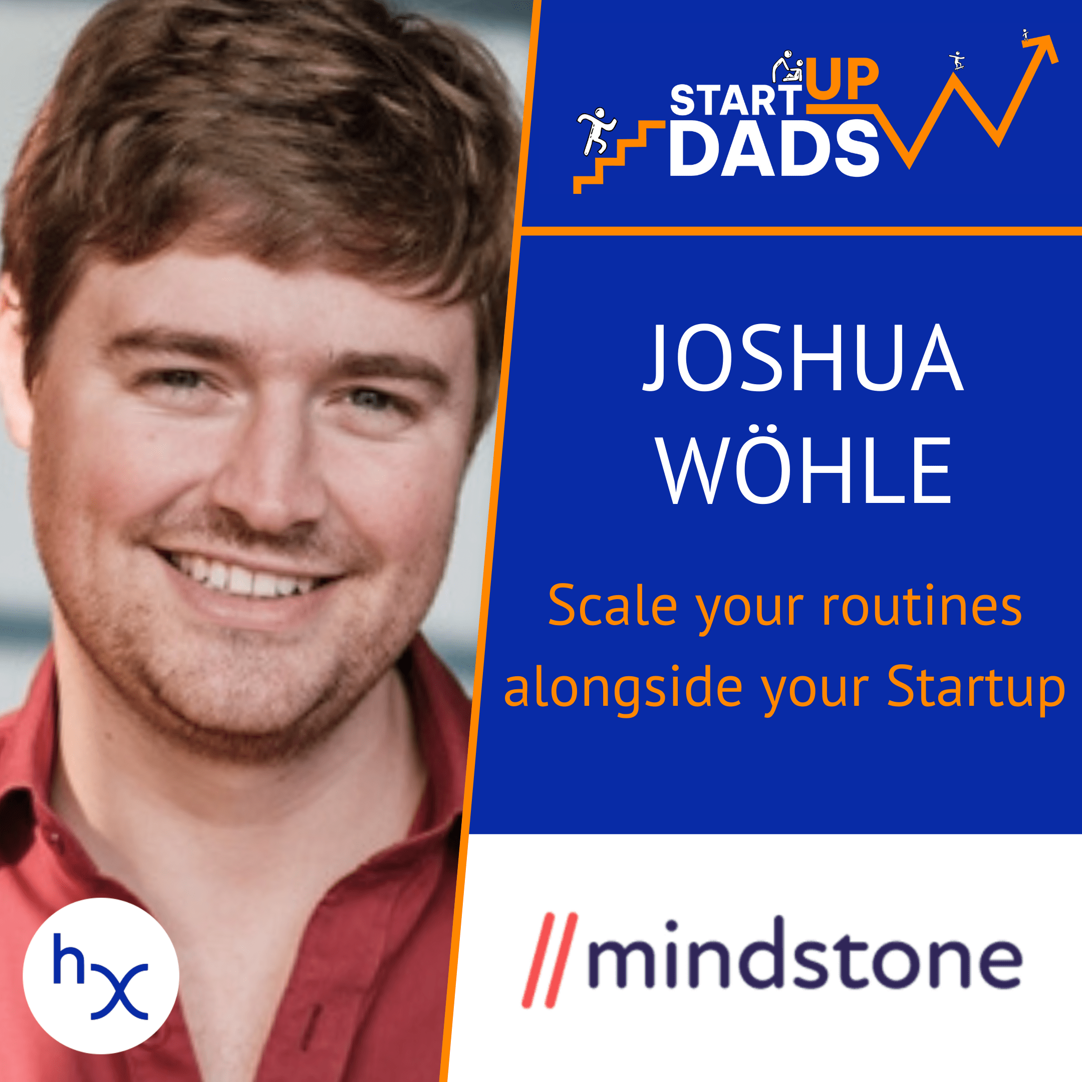 Scale your routines alongside your Startup, over communicate on expectations, & definitions of success for a founder with children: Joshua Wöhle, Mindstone
