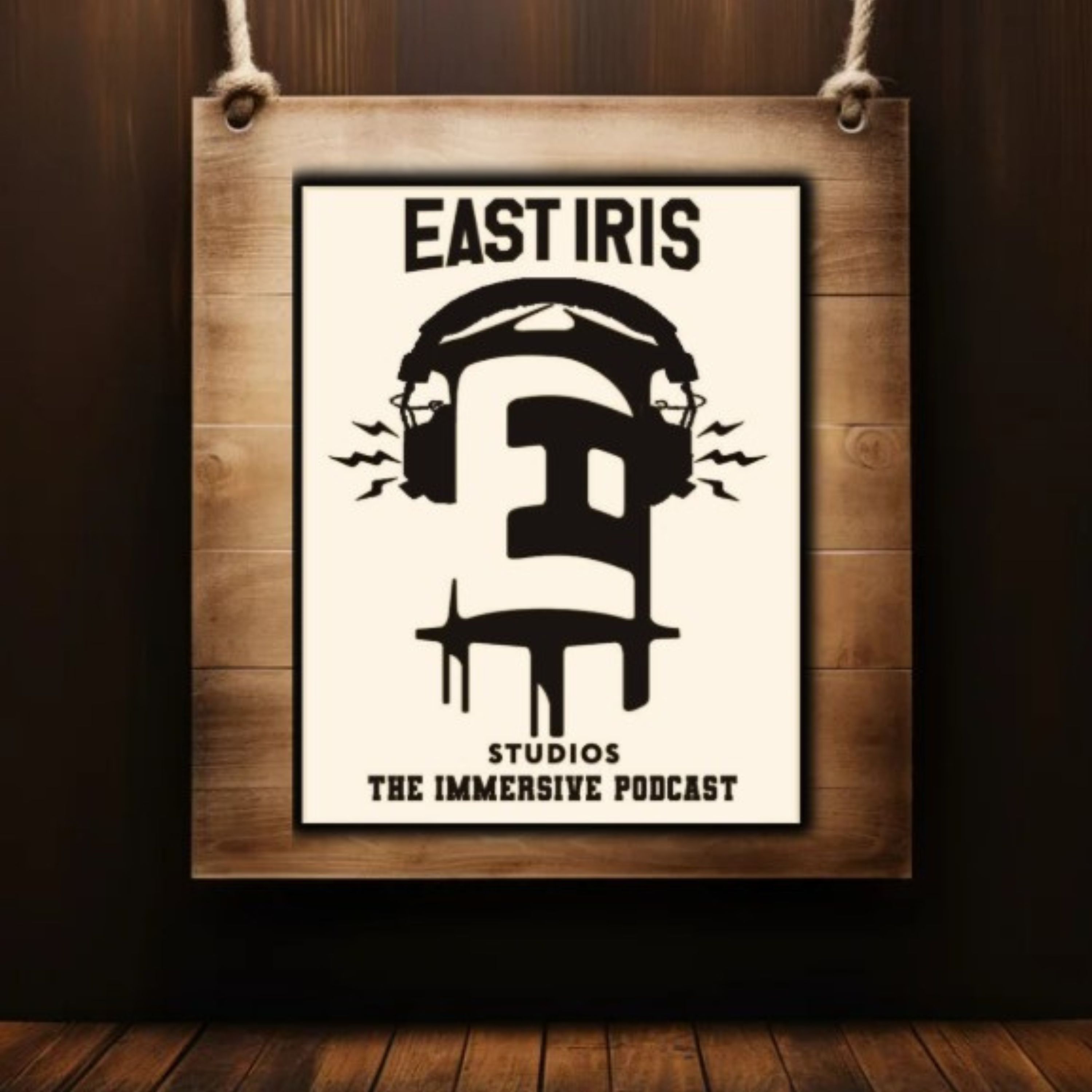 The East Iris Immersive Podcast