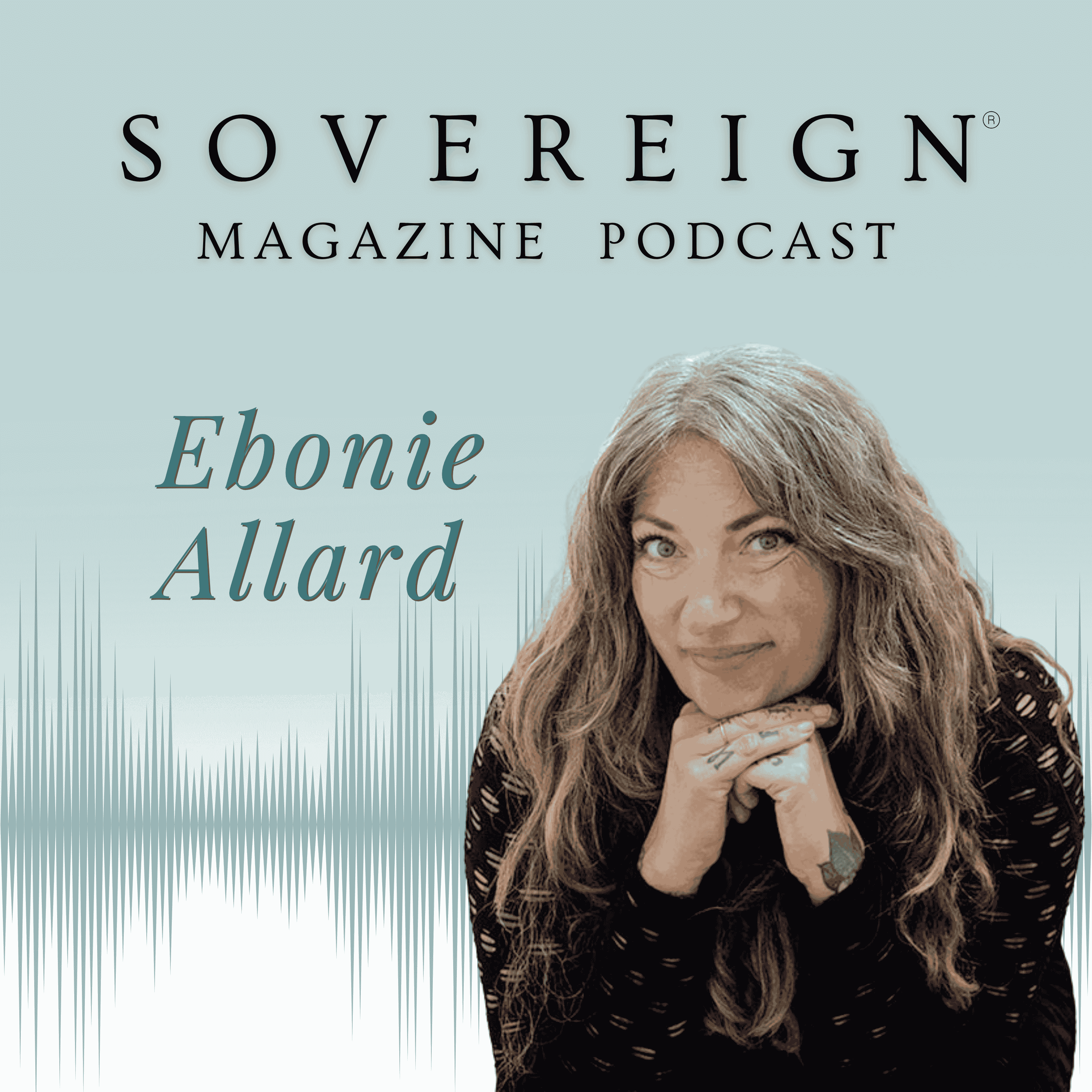 Your New Life Will Cost You Your Old One | SOVEREIGN Magazine® Podcast with Ebonie Allard
