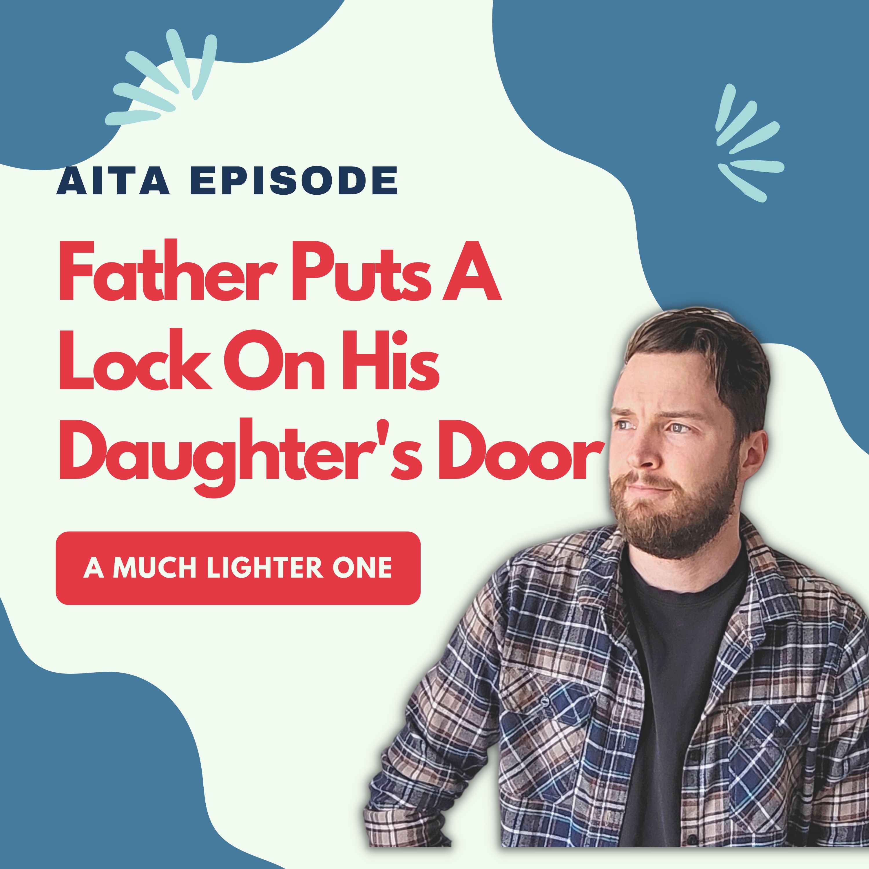 Am I The Asshole | Father Puts A Lock On His Daughter's Door!