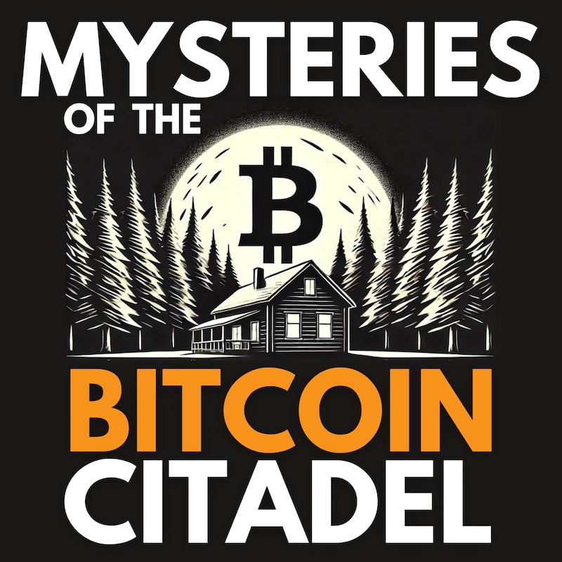 Artwork for podcast Mysteries of the Bitcoin Citadel