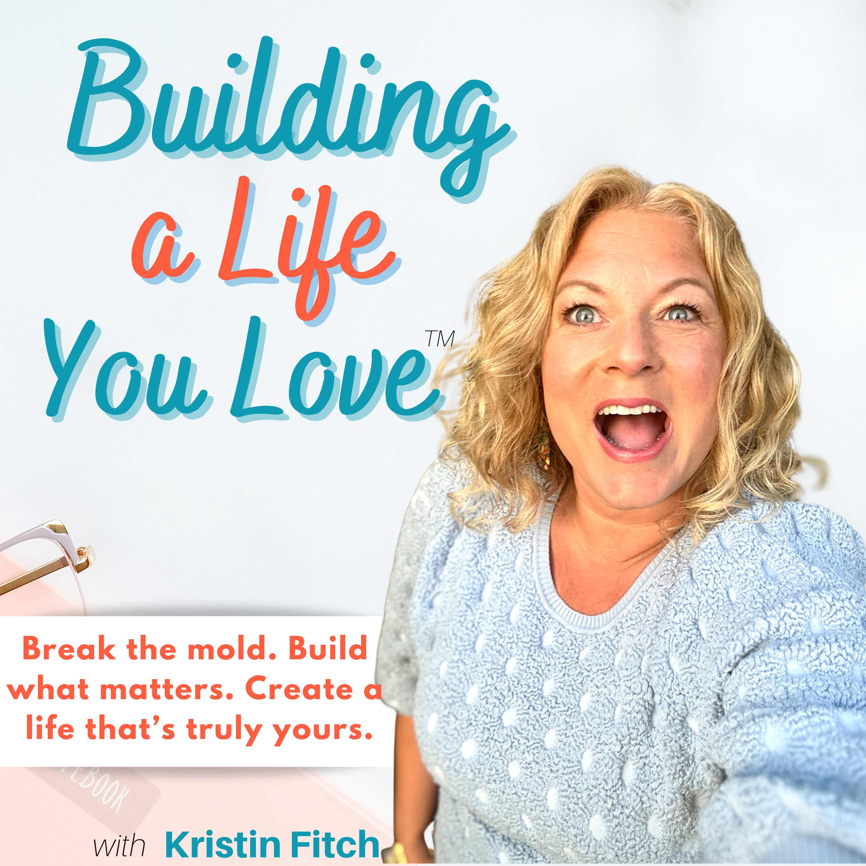 Building a Life You Love™ Inspiration, Personal Growth and Mindset Shifts for Women