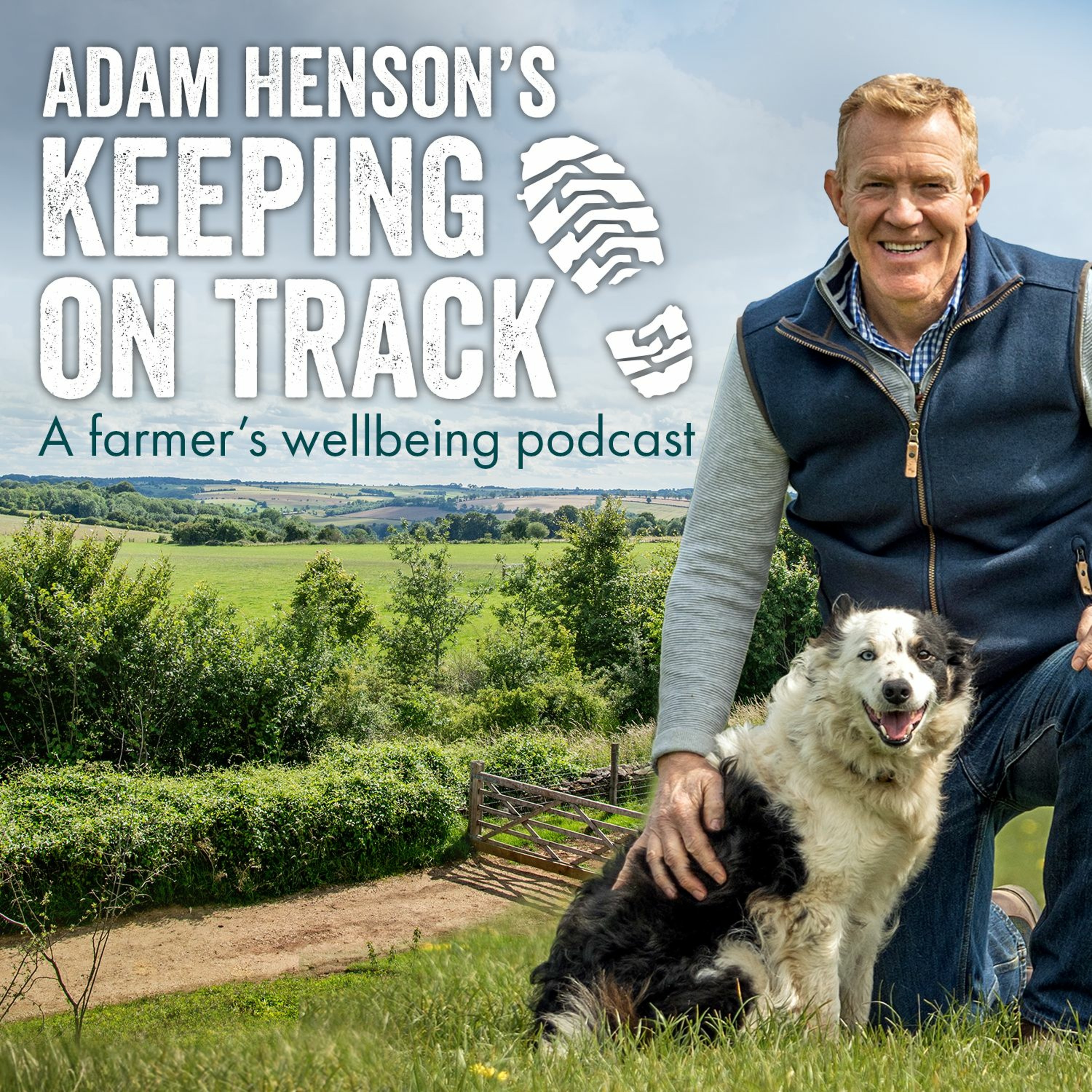 Adam Henson\'s Keeping on track. A farmer\'s wellbeing podcast