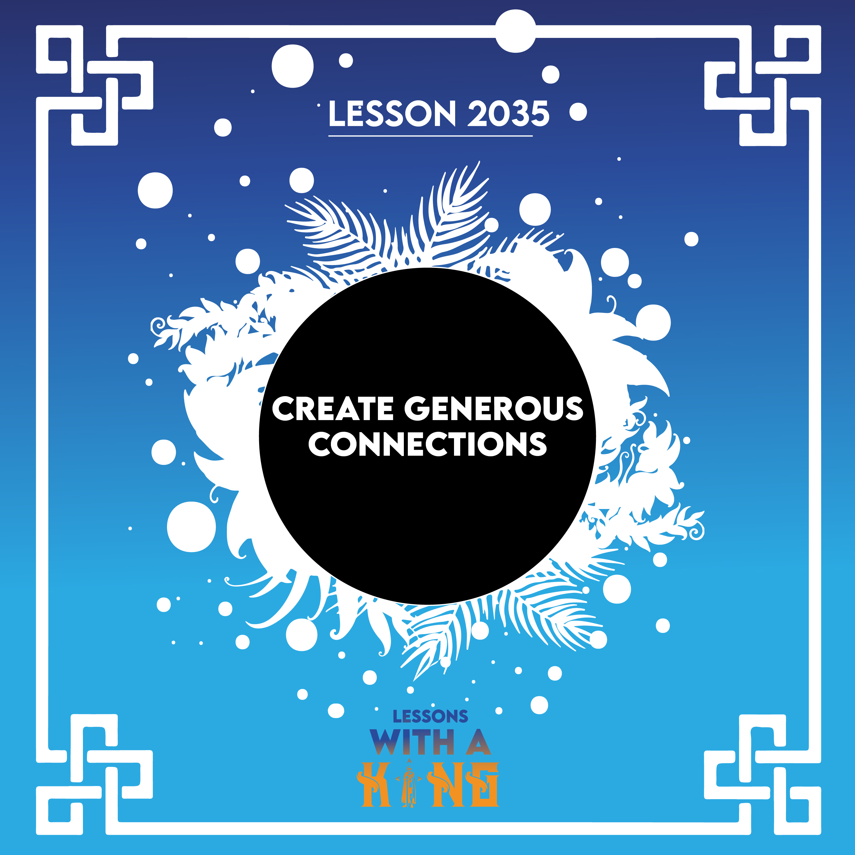 Lesson 2035: Create Generous Connections episode artwork