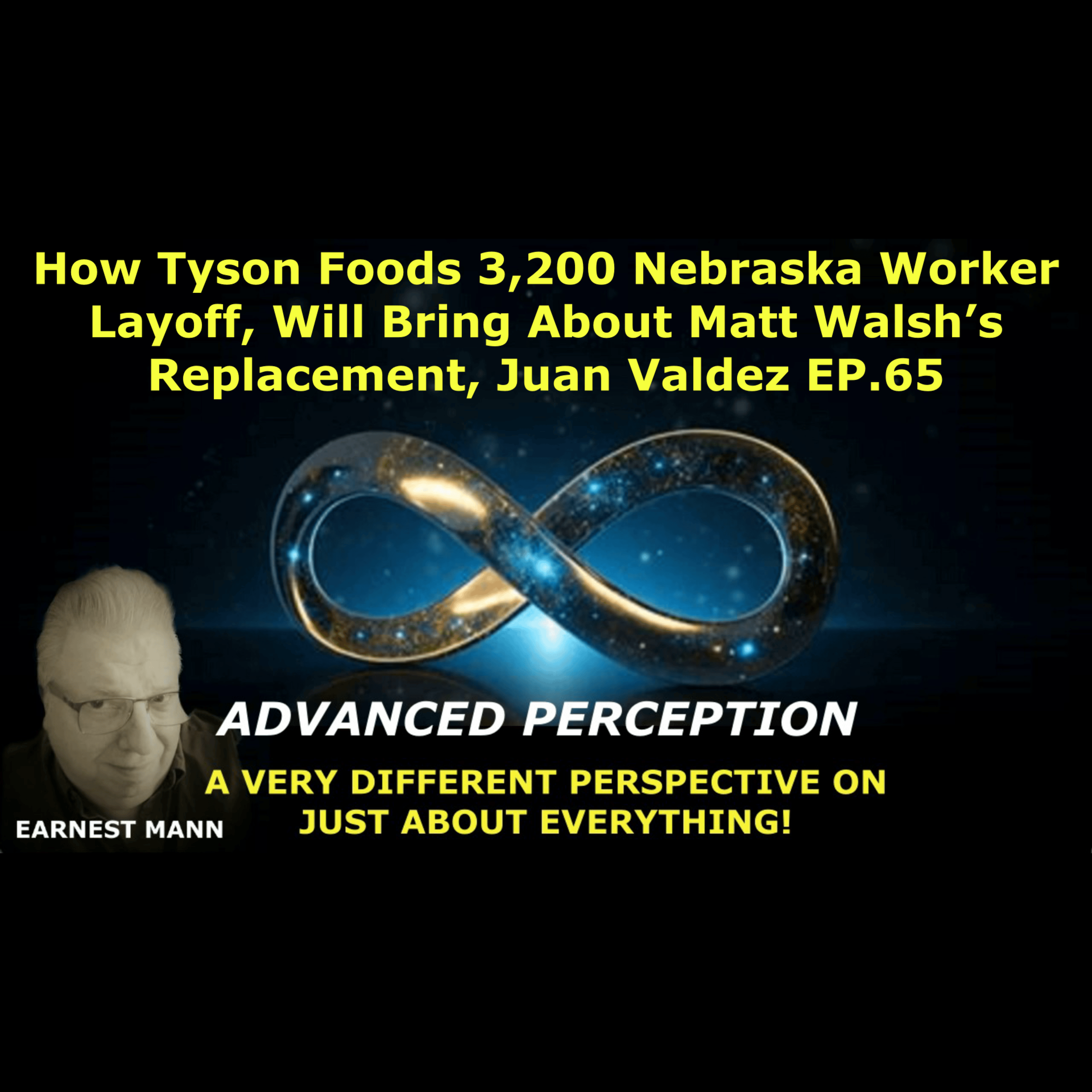 How Tyson Foods 3,200 Nebraska worker layoff, brought about Matt Walsh’s replacement, Juan Valdez! EP.65