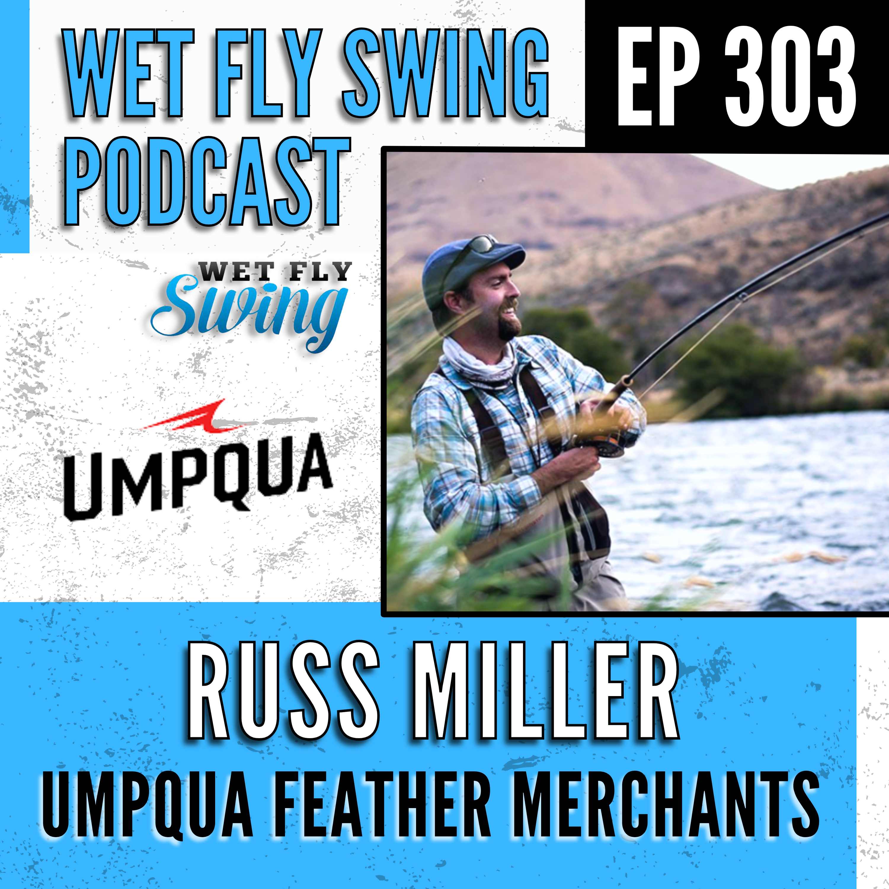 WFS 303 - Umpqua Feather Merchants with Russ Miller + Euro Nymphing Bonus episode artwork