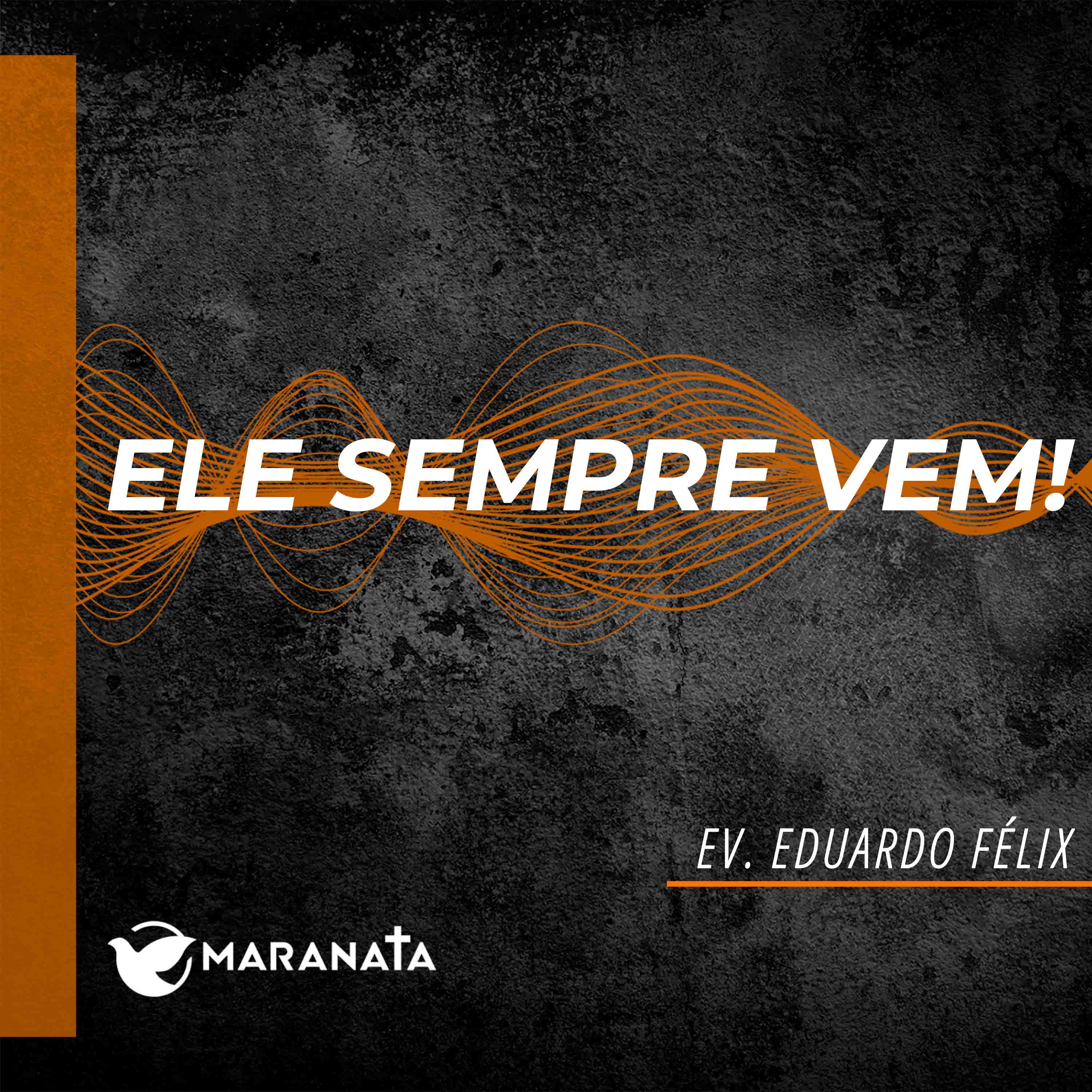 Ele sempre vem - Ev. Eduardo Félix episode artwork