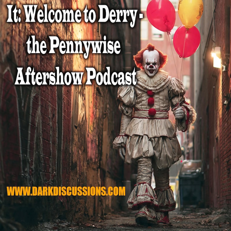 Artwork for podcast It: Welcome To Derry - The Pennywise Aftershow Podcast