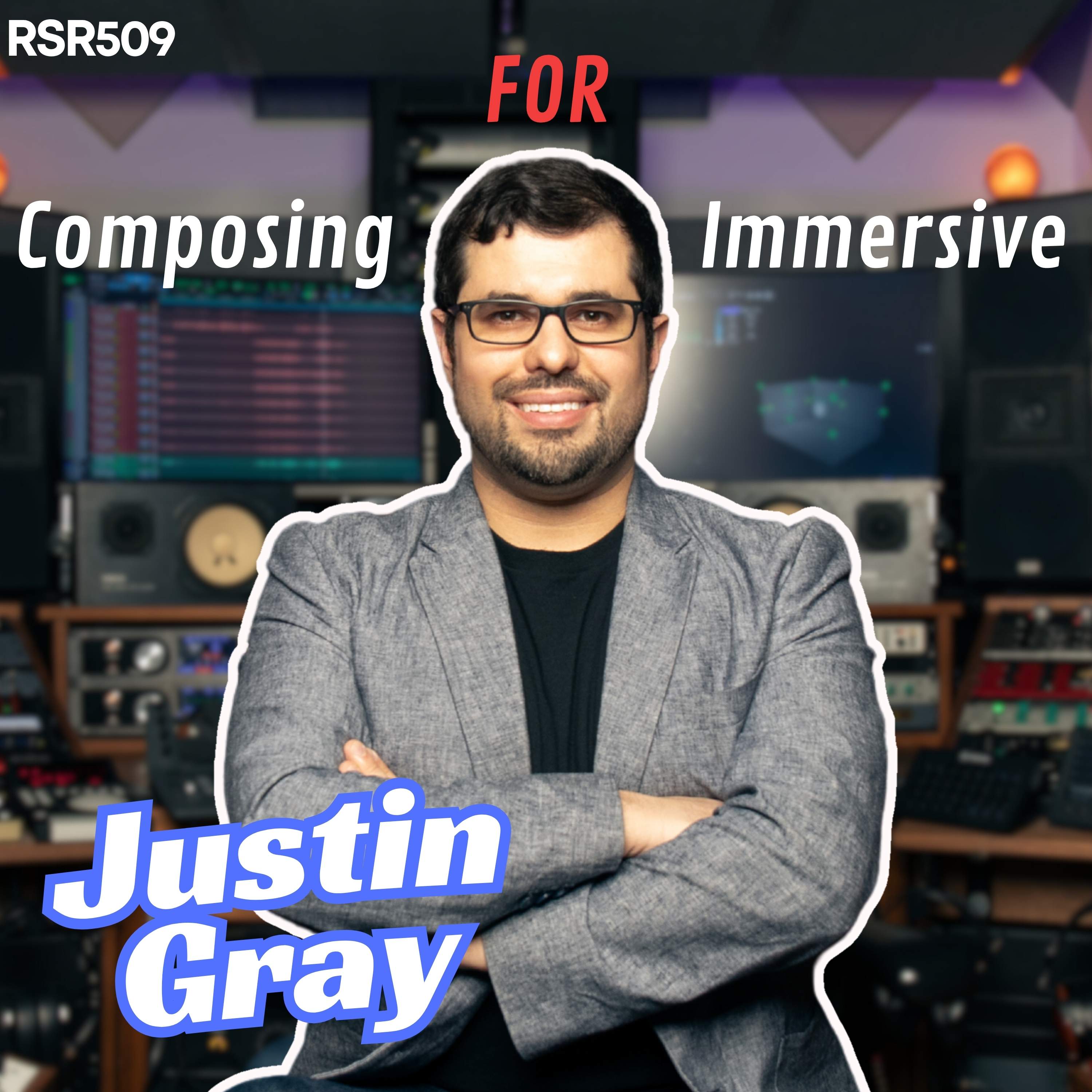 RSR509 - Justin Gray - Composing and Mixing for Immersive Atmos, and Sony 360