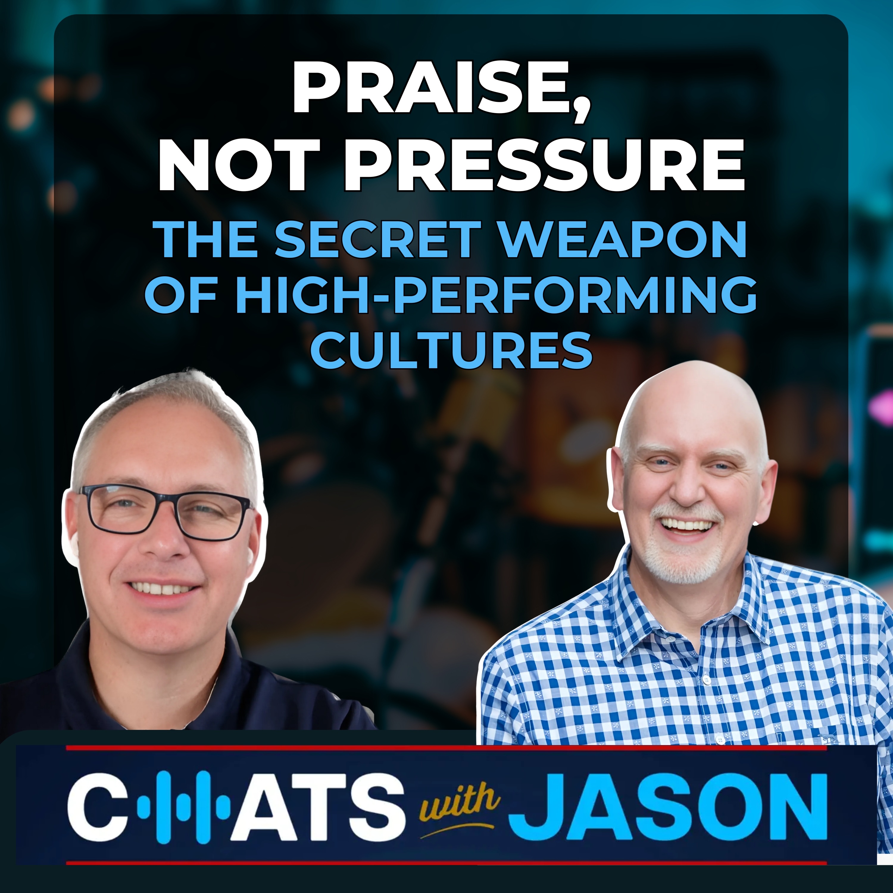 The Power of Praise: Chester Elton on Building a Winning Culture episode artwork