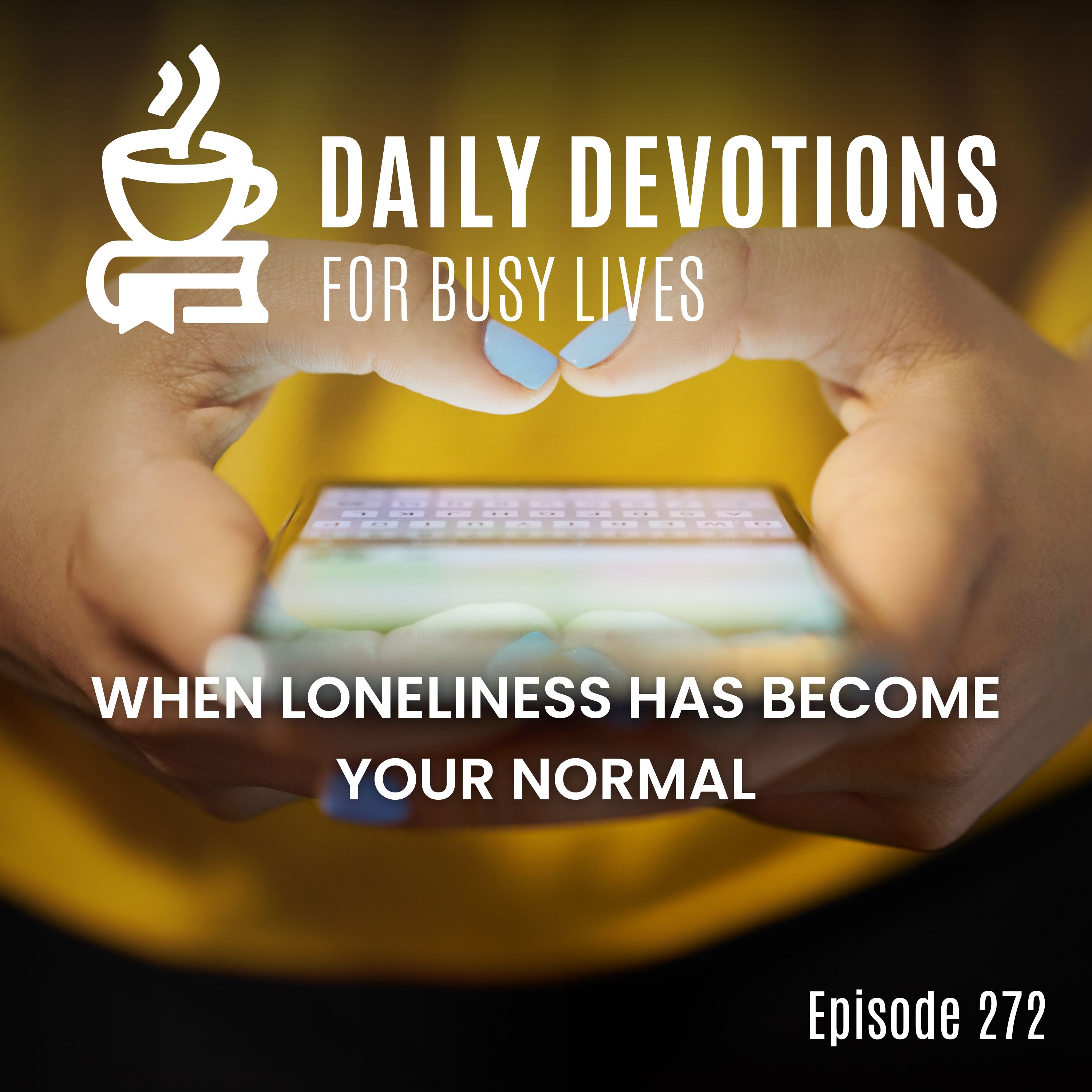 When Loneliness Has Become Your Normal When Loneliness Has Become Your Normal