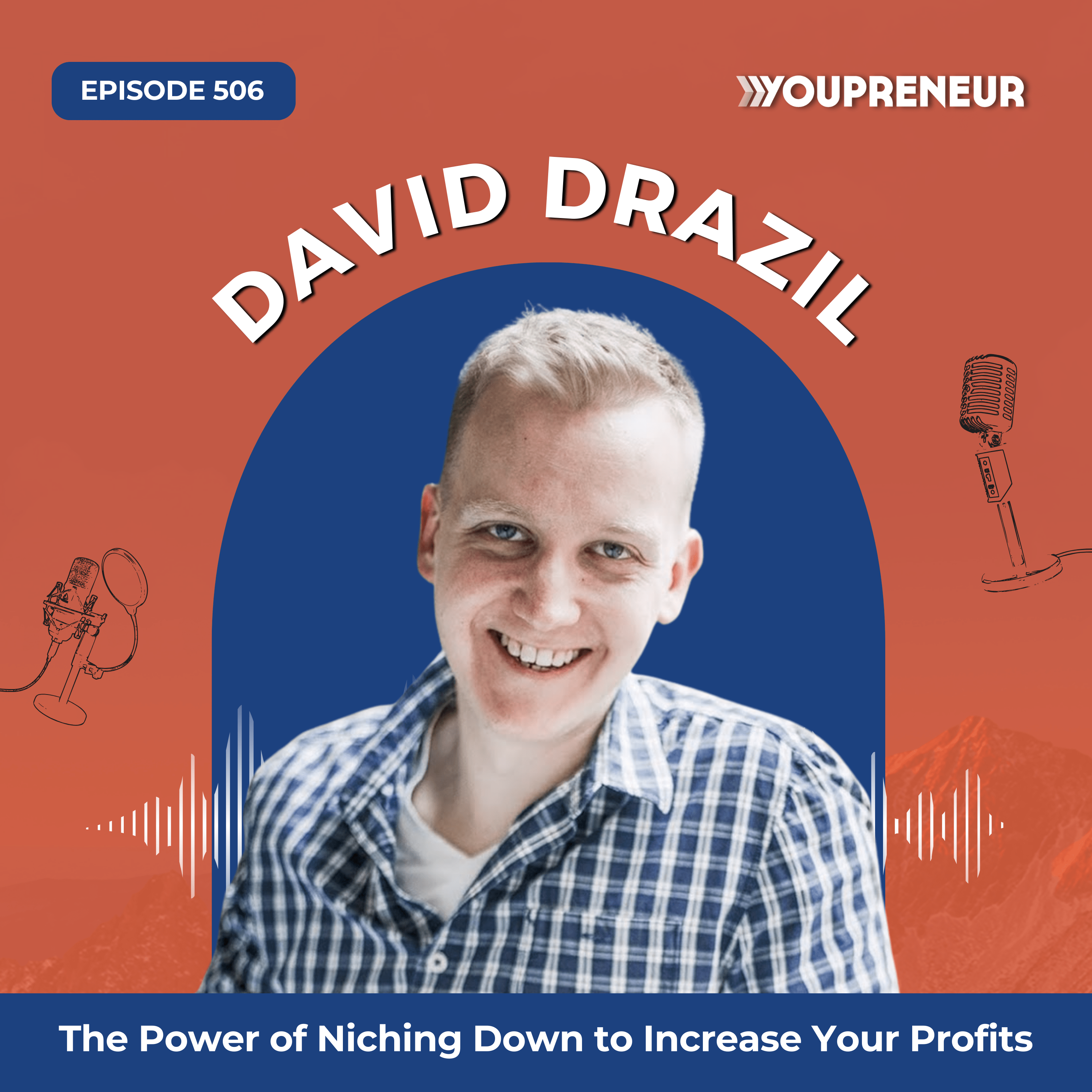 The Power of Niching Down to Increase Your Profits with David Drazil