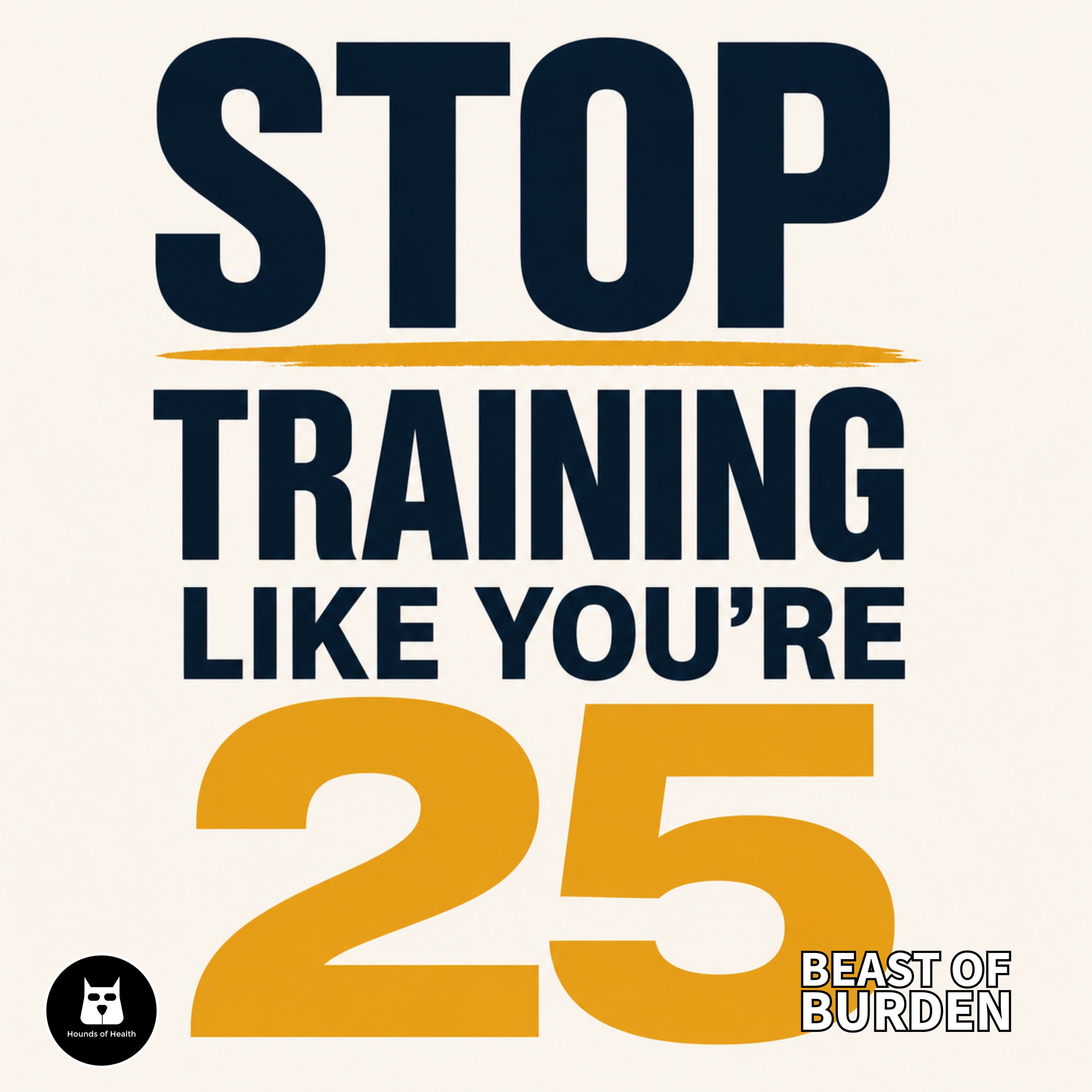 Stop Training Like You’re 25 episode artwork
