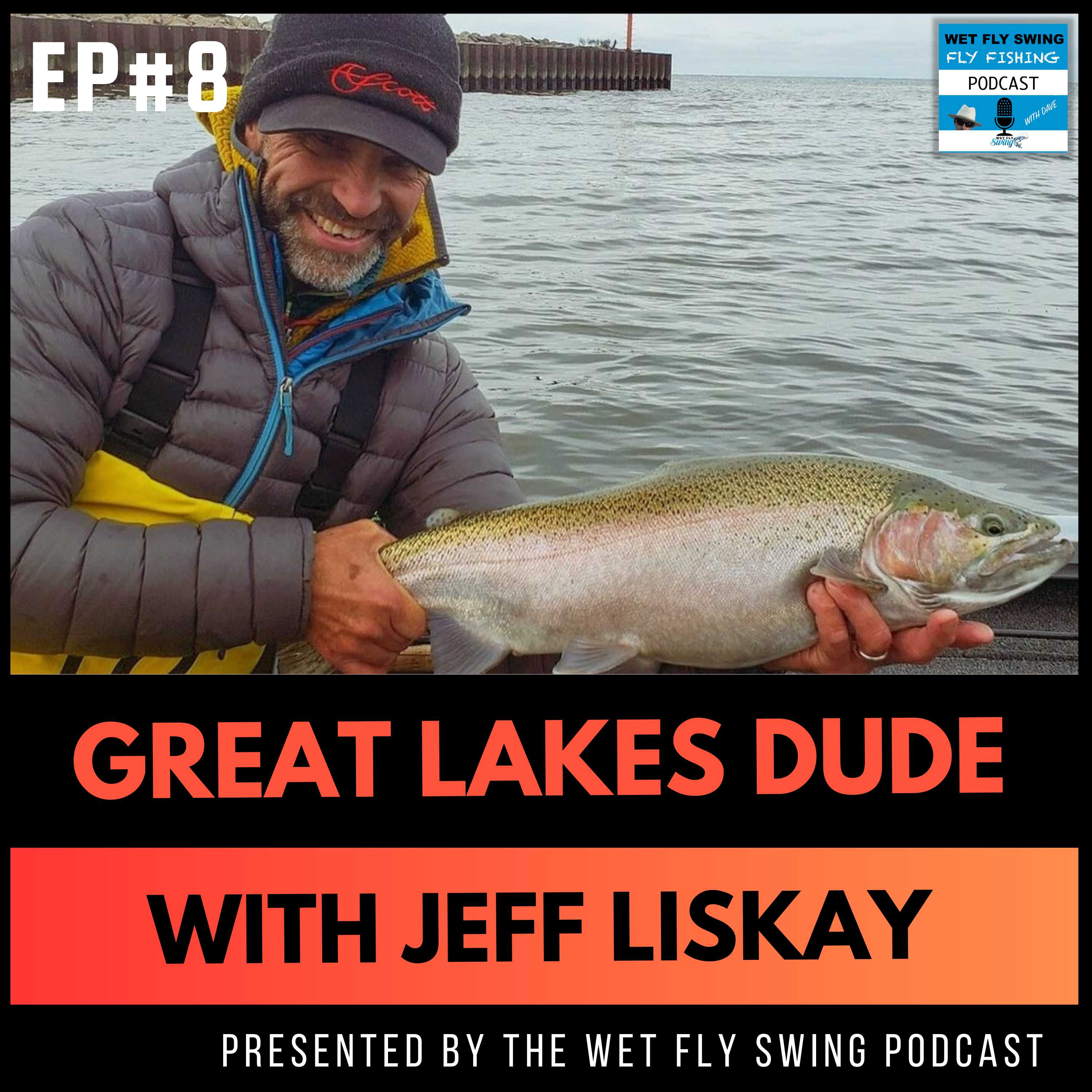 Great Lakes Dude #8 with Jeff Liskay - Finding the Perfect Fly Rod and Line Combo Part 1 episode artwork