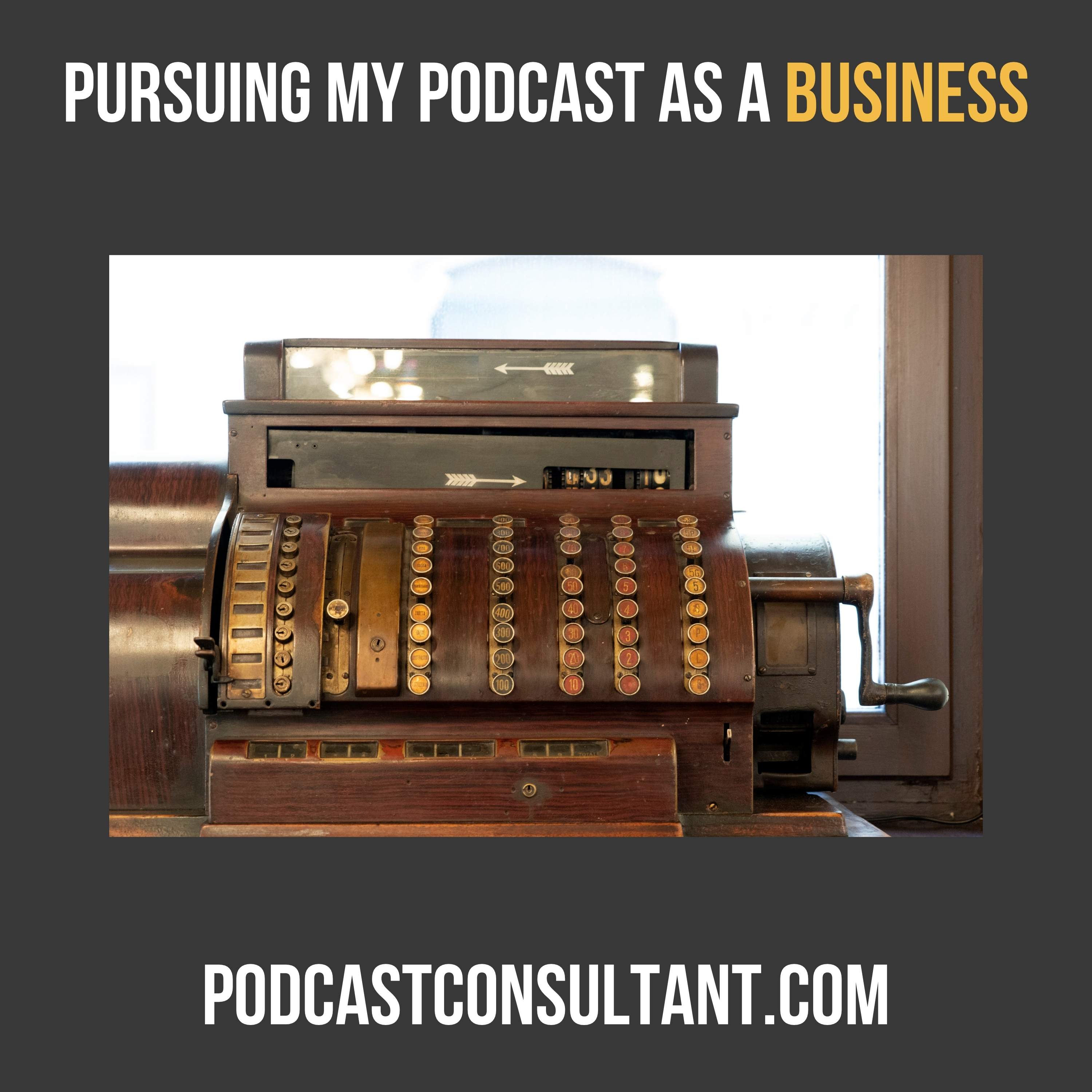 Pursuing my podcast as a business