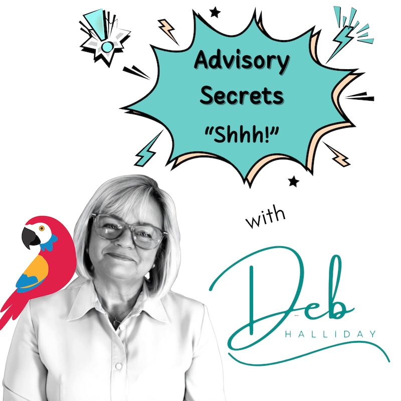 Artwork for podcast Advisory Secrets with Deb Halliday