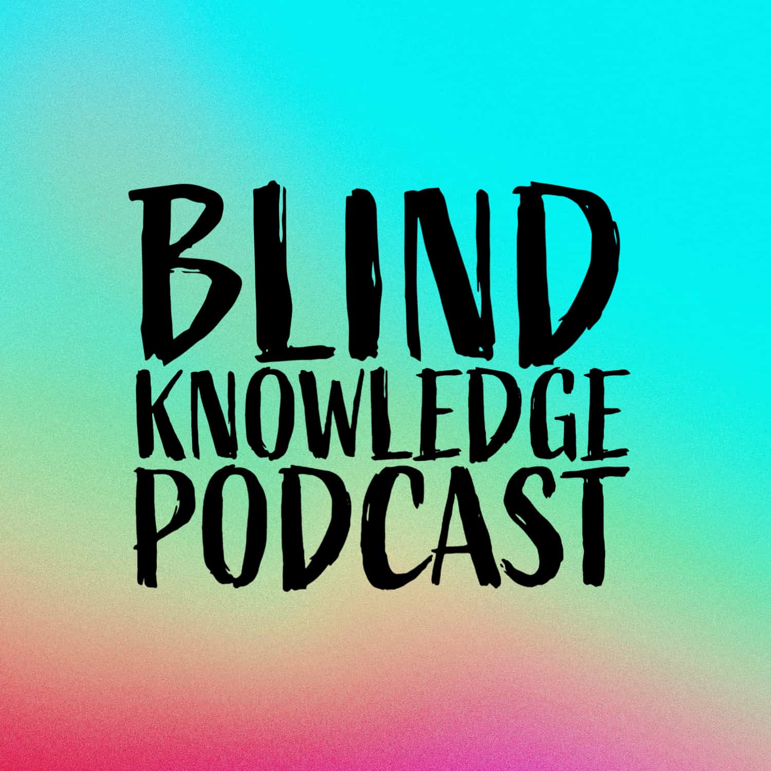 Show artwork for The Blind Knowledge Podcast