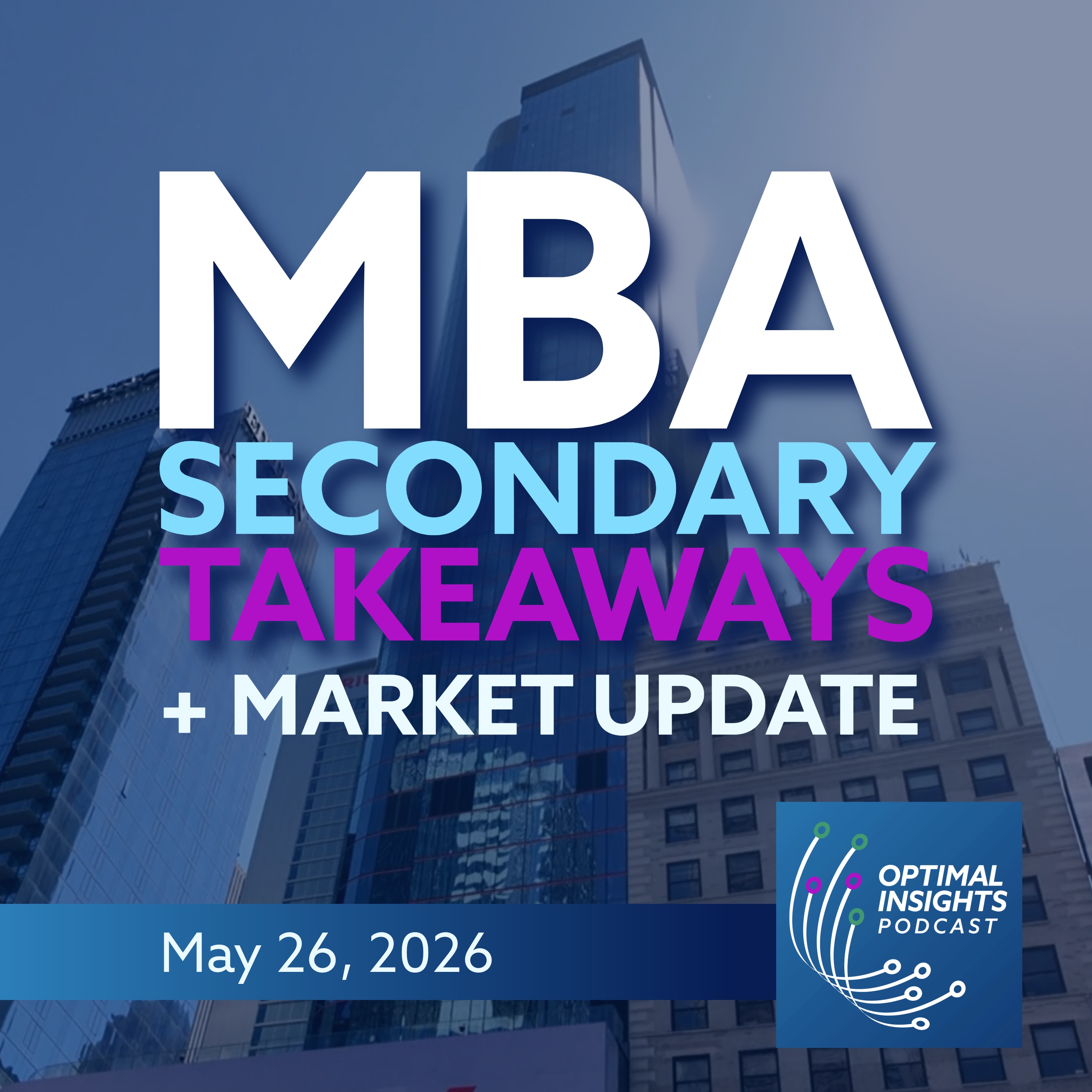 Market Update and MBA Secondary Takeaways | Optimal Insights | May 26, 2026