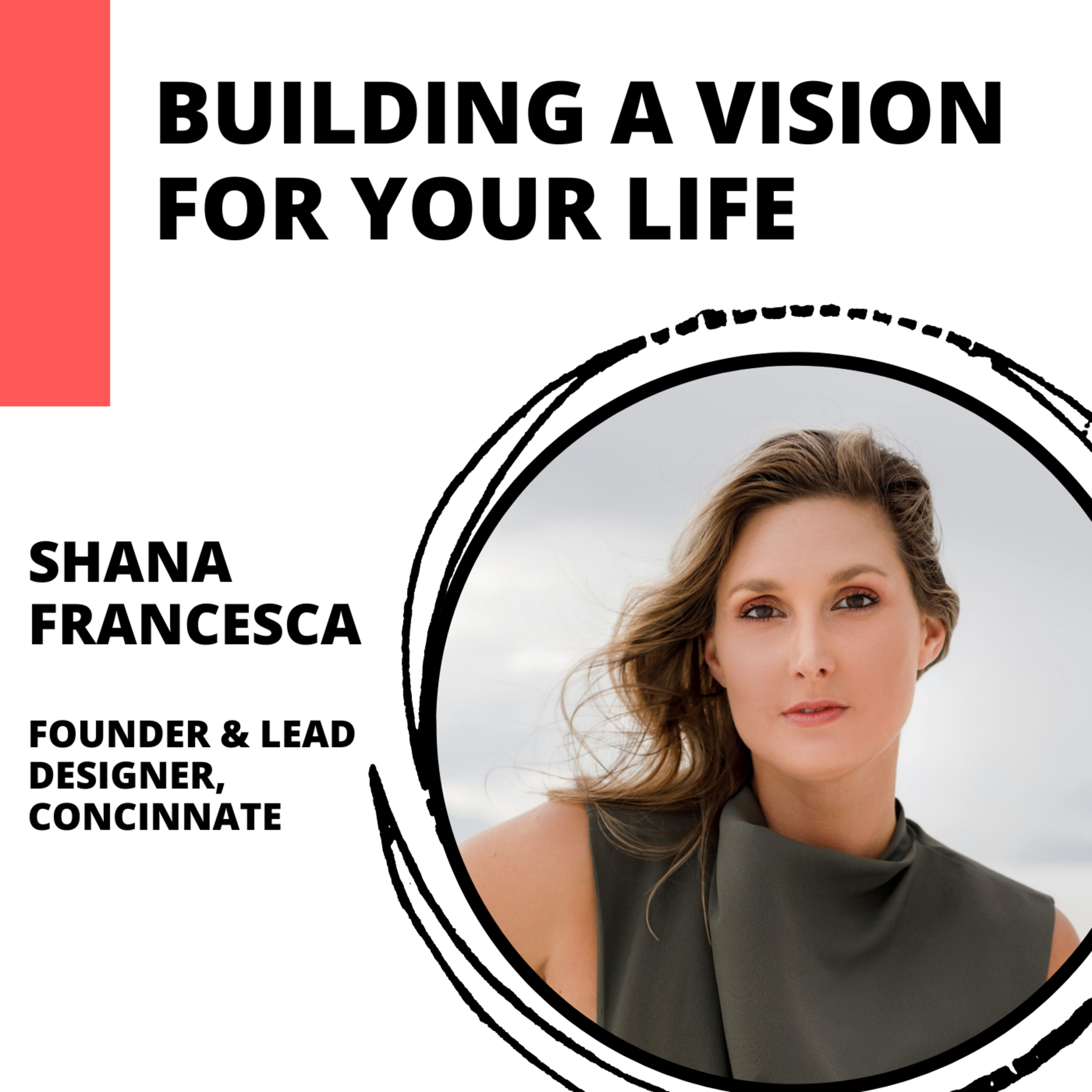 Building a Vision for Your Life with Shana Francesca