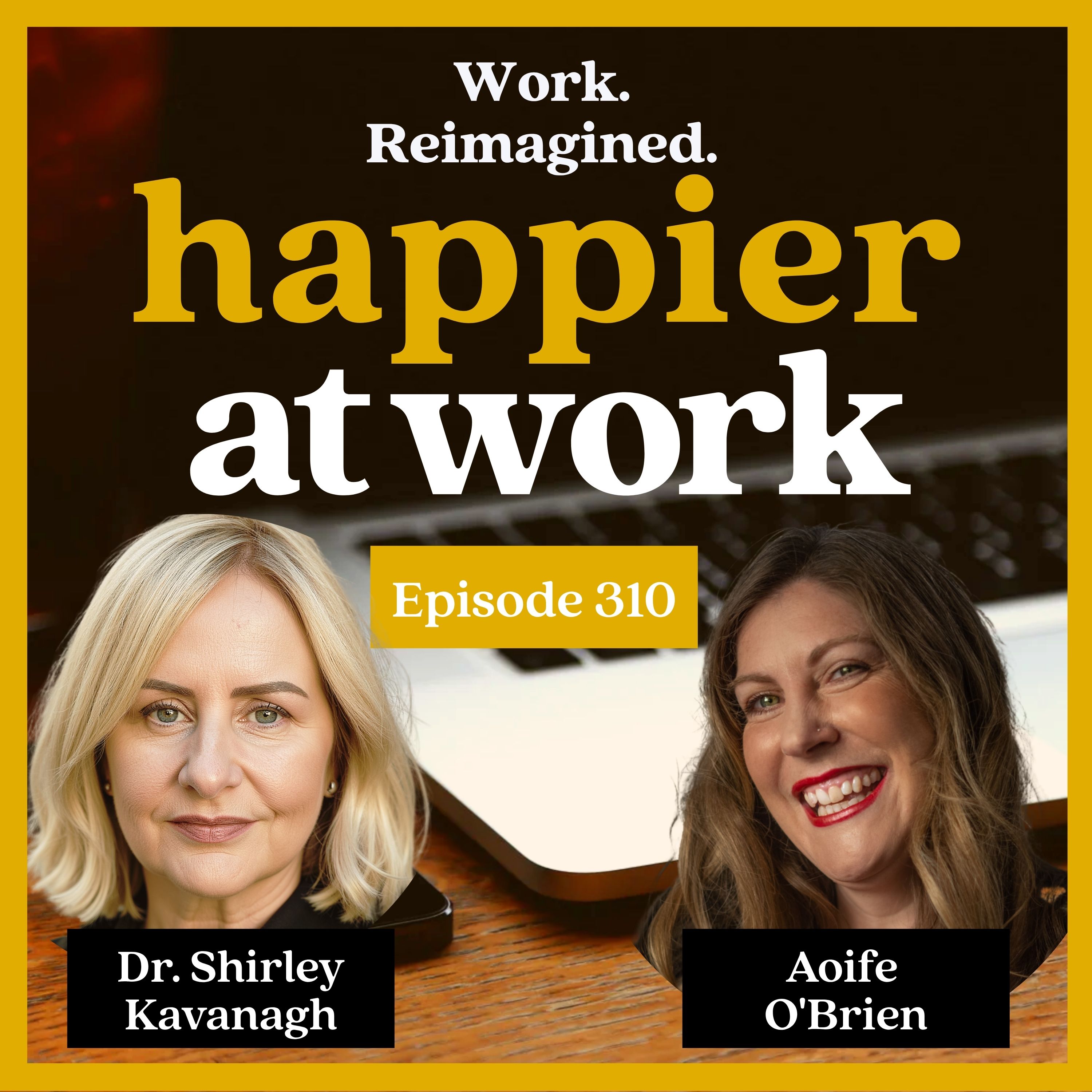 310: Creating Impact and Value at Work with Dr. Shirley Kavanagh episode artwork