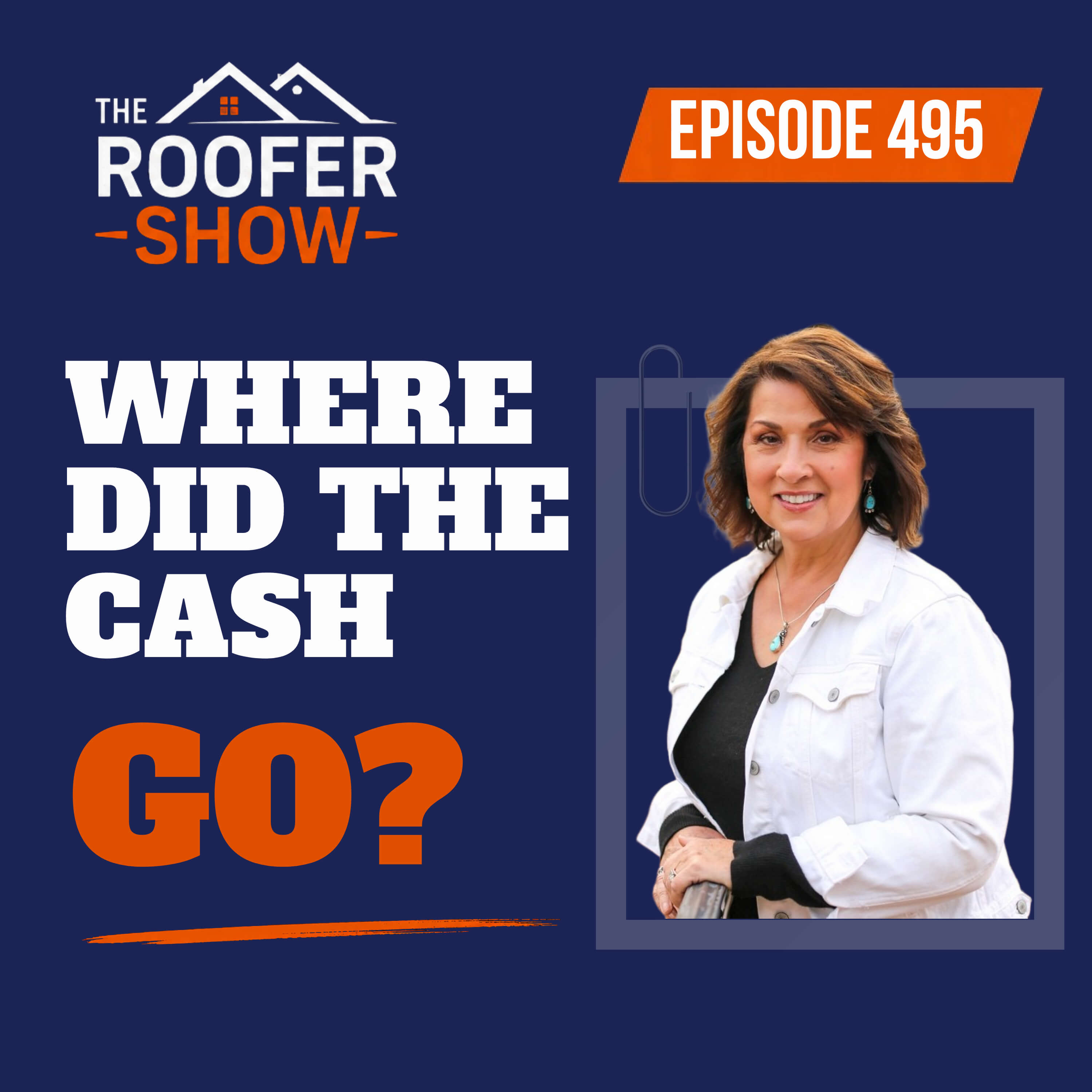 495: Where Did the Cash Go? 5 Cash Flow Mistakes That Can Kill a Roofing Business