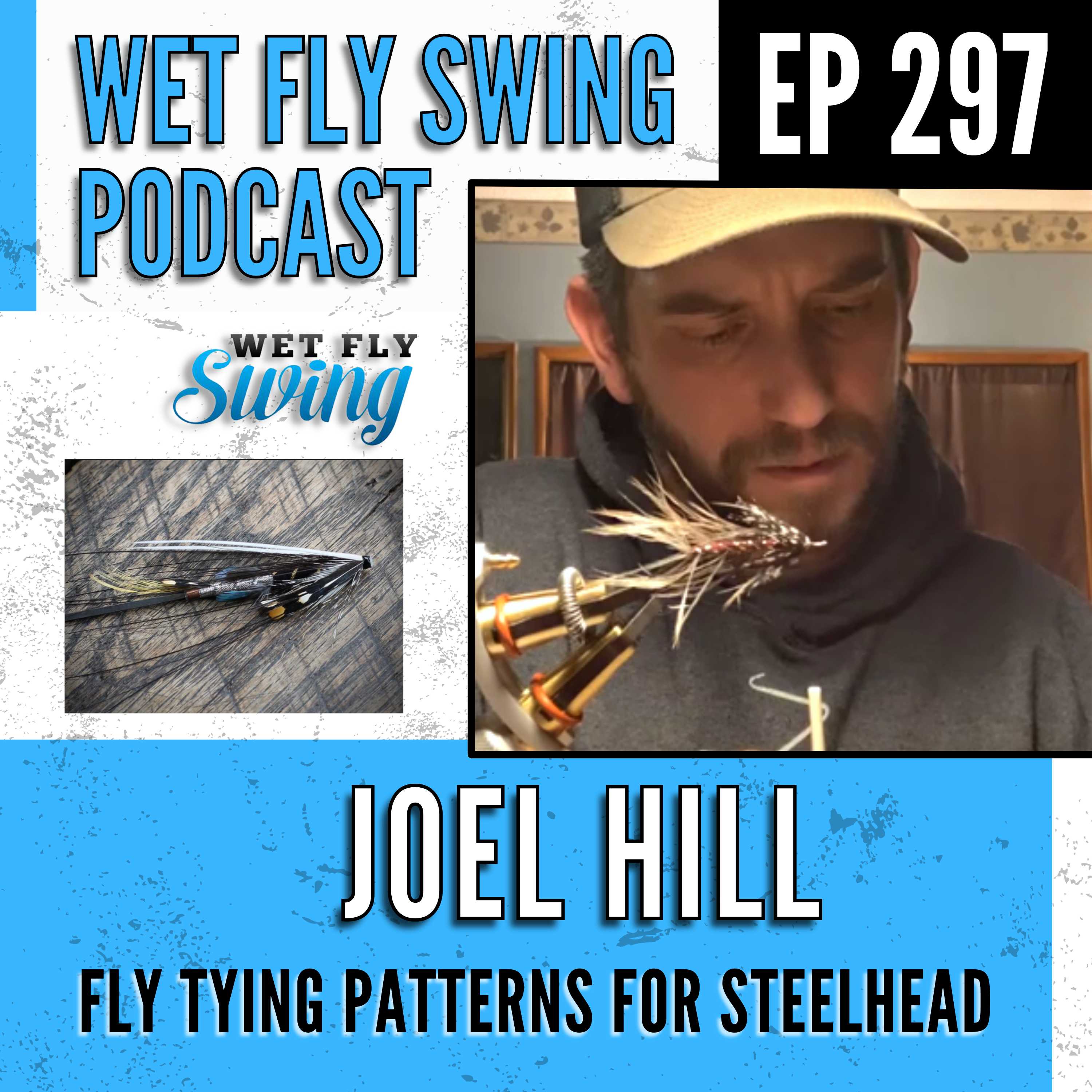 WFS 297 - Fly Tying Patterns for Steelhead wit Joel Hill episode artwork