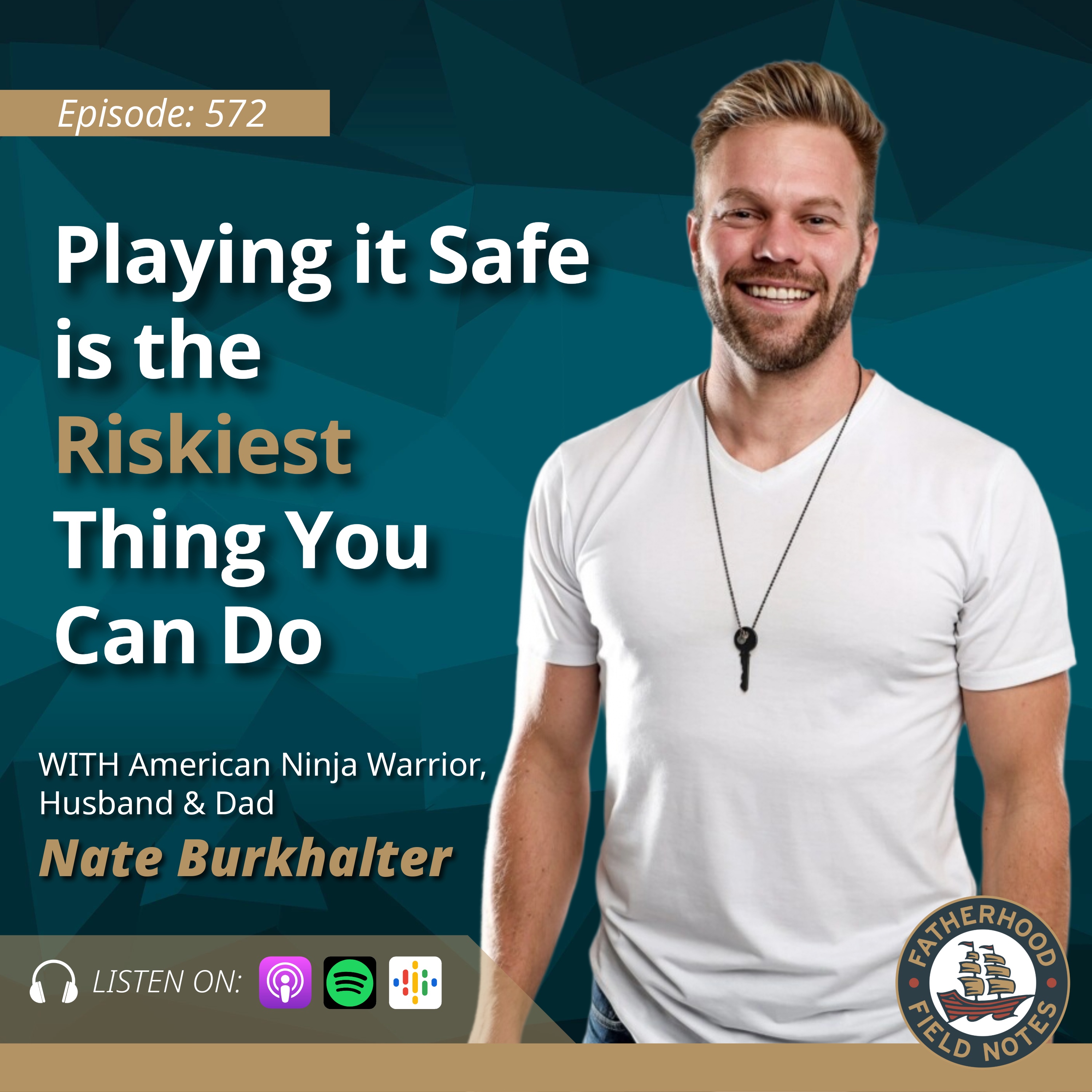 Ep. 572: Playing it Safe is the Riskiest Way to Live w/Nate Burkhalter
