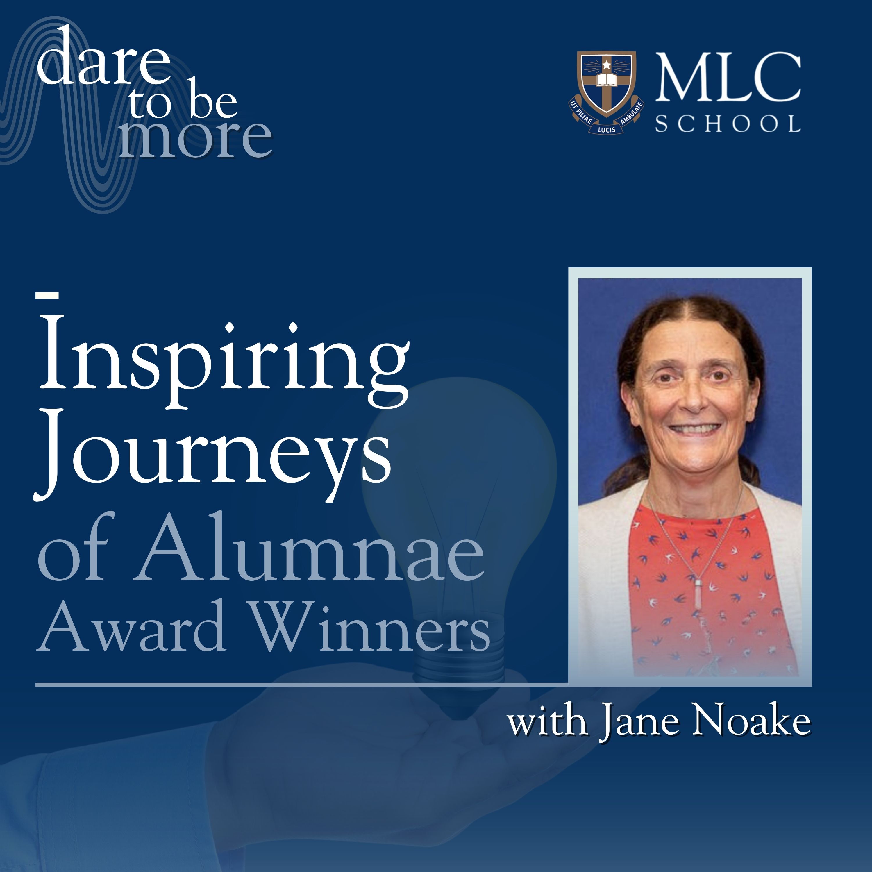 Inspiring Journeys of Alumnae Award Winners | dare to be more podcast with Jane Noake episode artwork