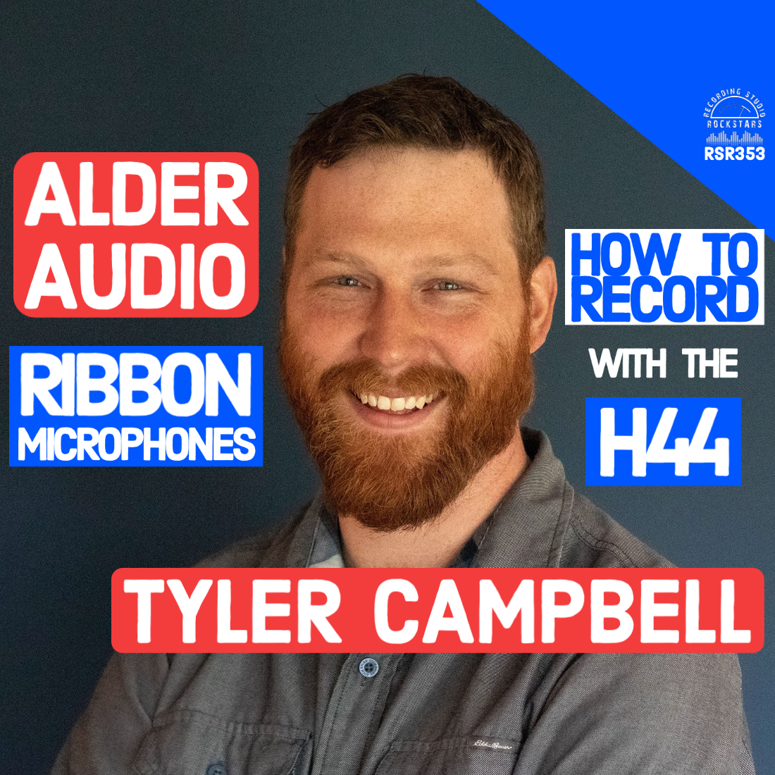 RSR353 - Tyler Campbell - Alder Audio Ribbon Microphones - How To Record With The H44