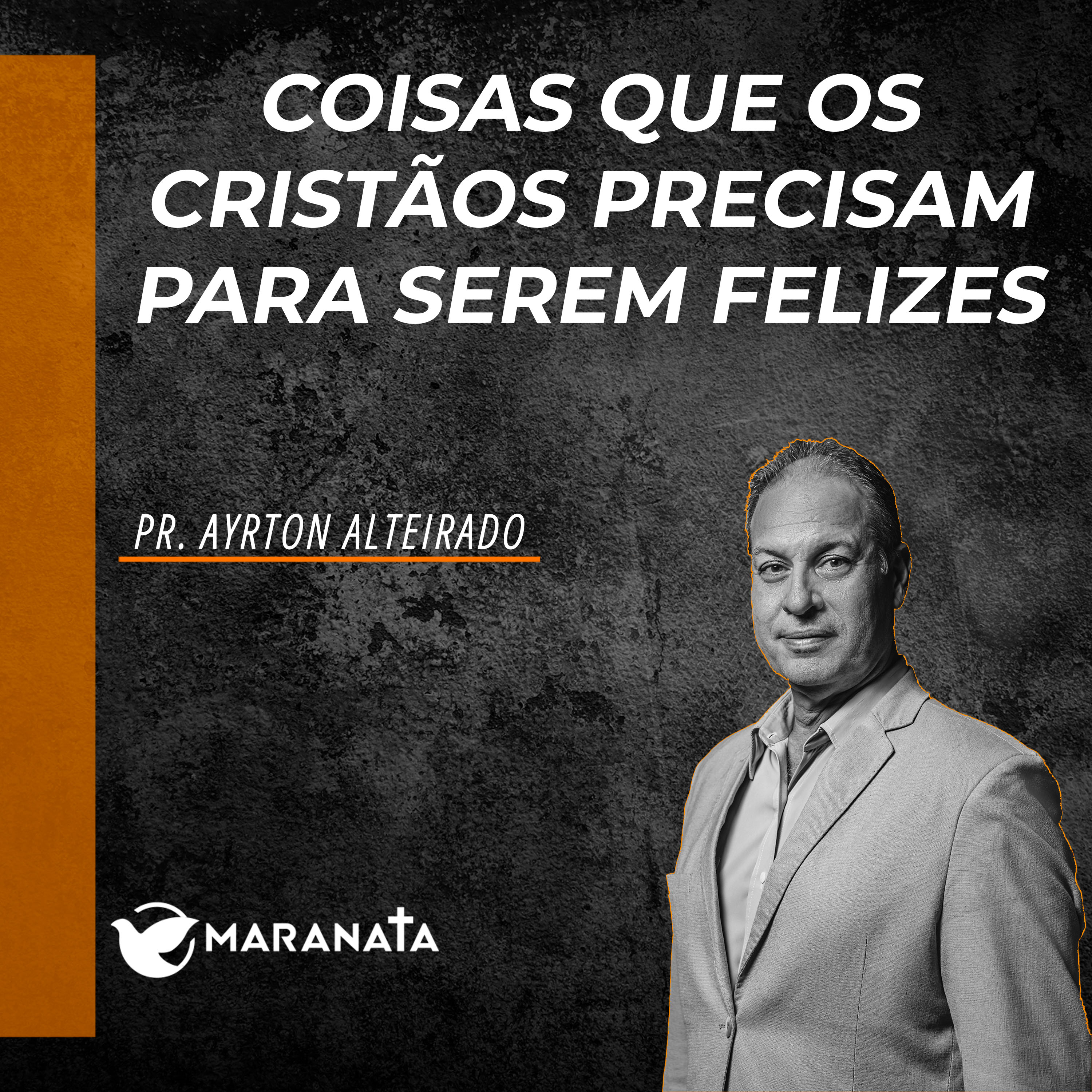 Coisas que os cristãos precisam para serem felizes - Pr. Ayrton Alteirado