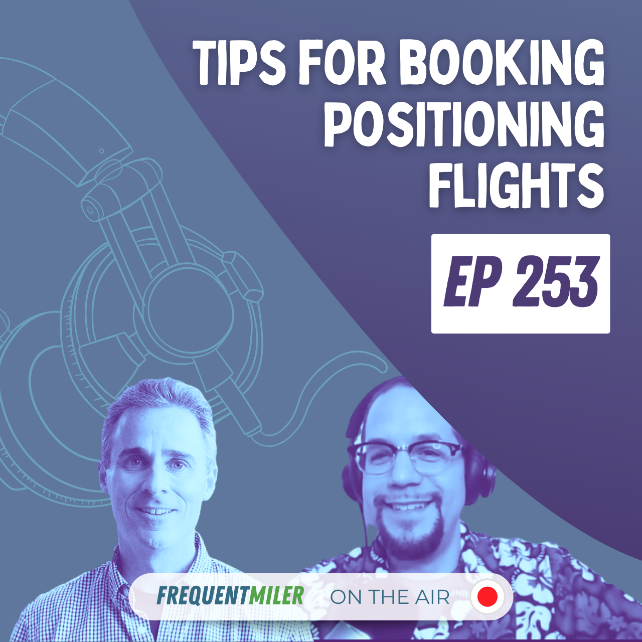 Tips for booking Positioning Flights | Frequent Miler on the Air Ep253 | 5-3-24