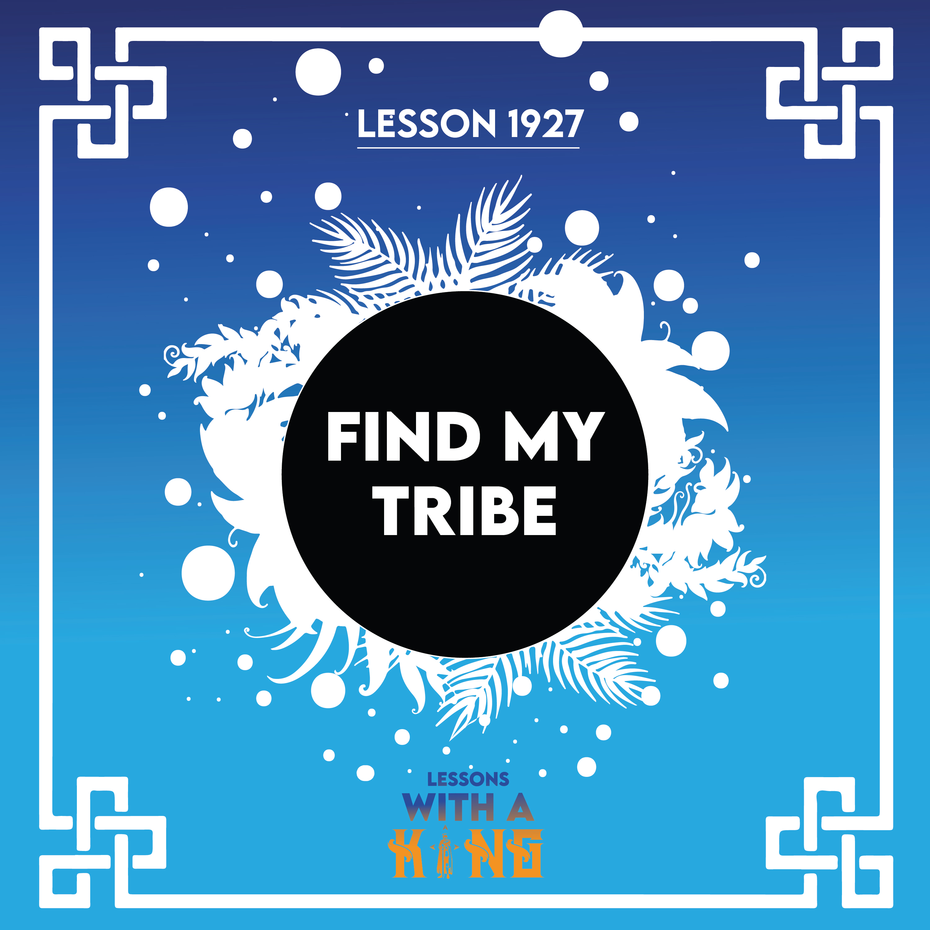 Lesson 1927: Find My Tribe