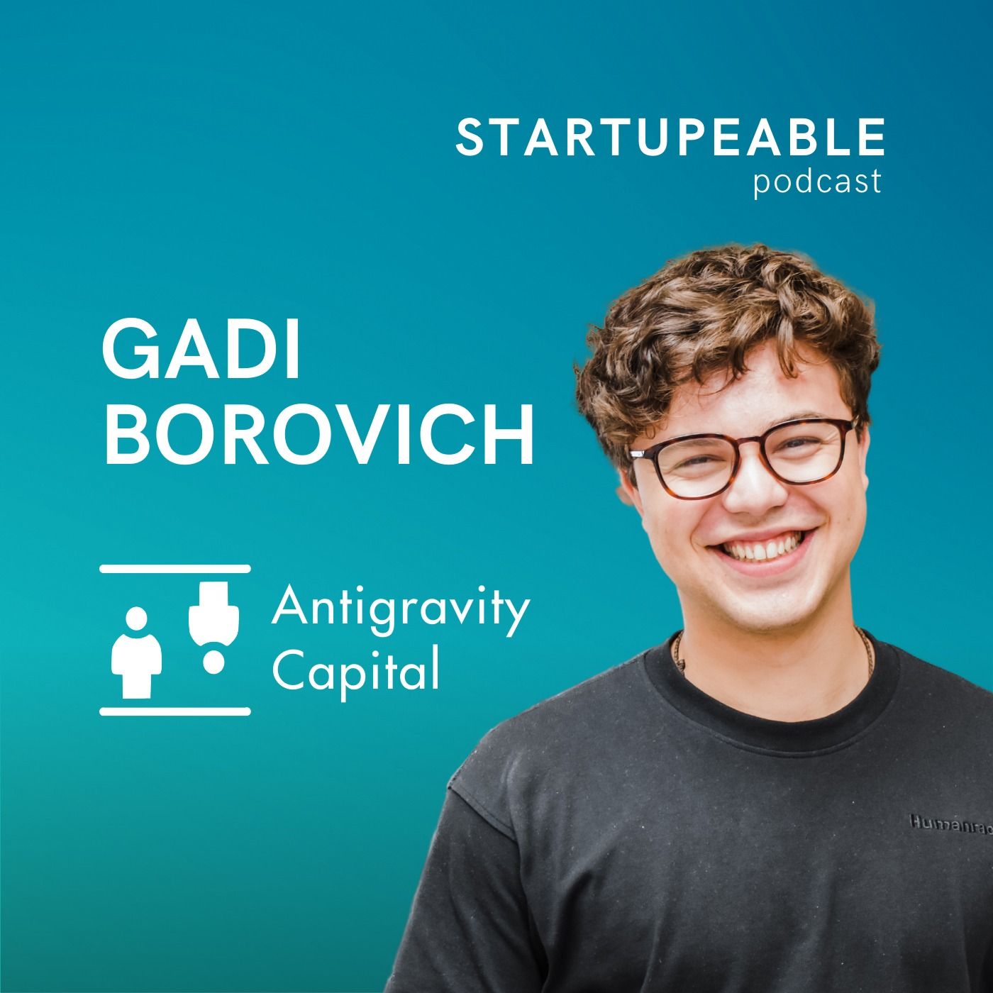 152. Gadi Borovich, Antigravity Capital | Cómo Levantar un Fondo de Inversión a los 23 Años