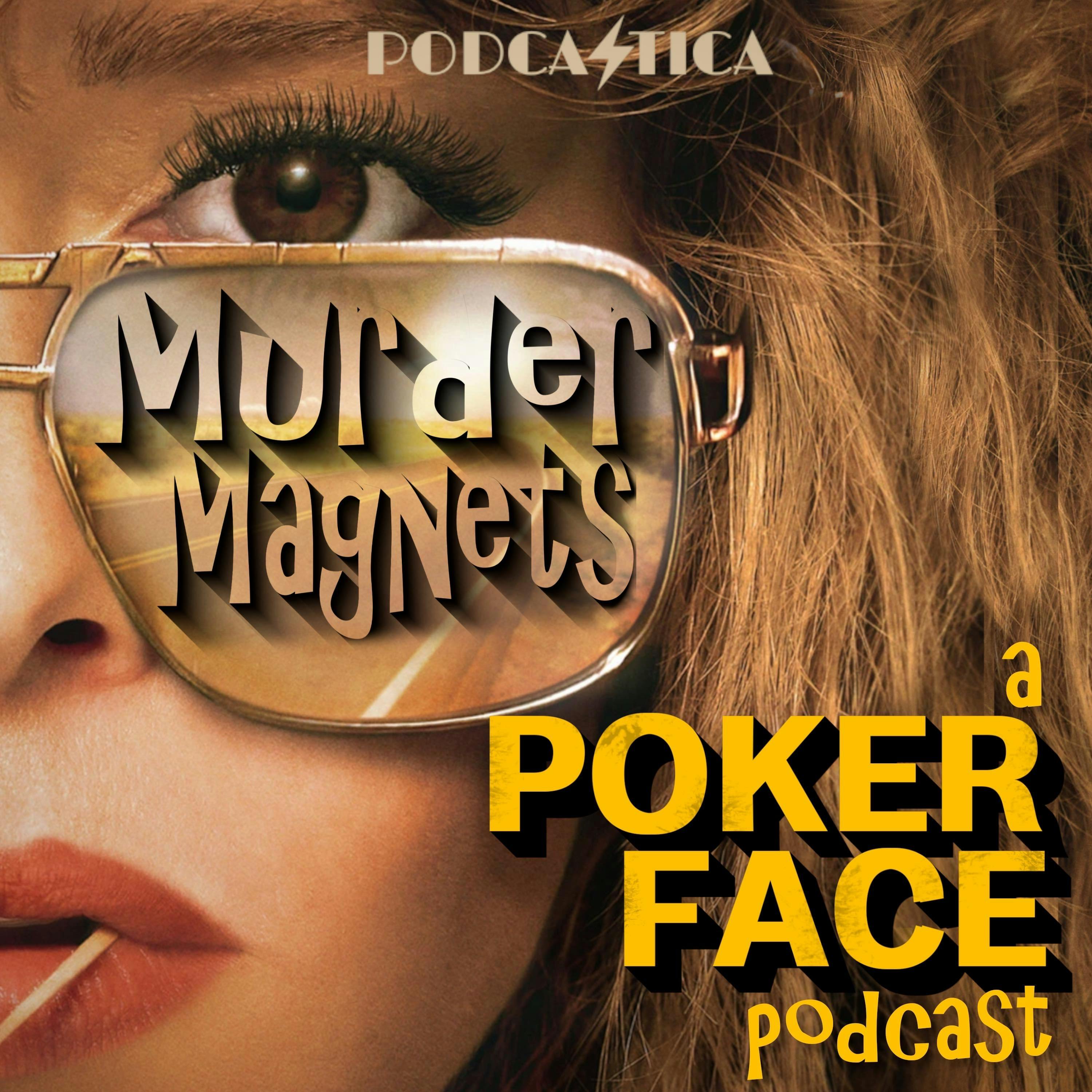 Murder Magnets: A Poker Face Podcast podcast artwork