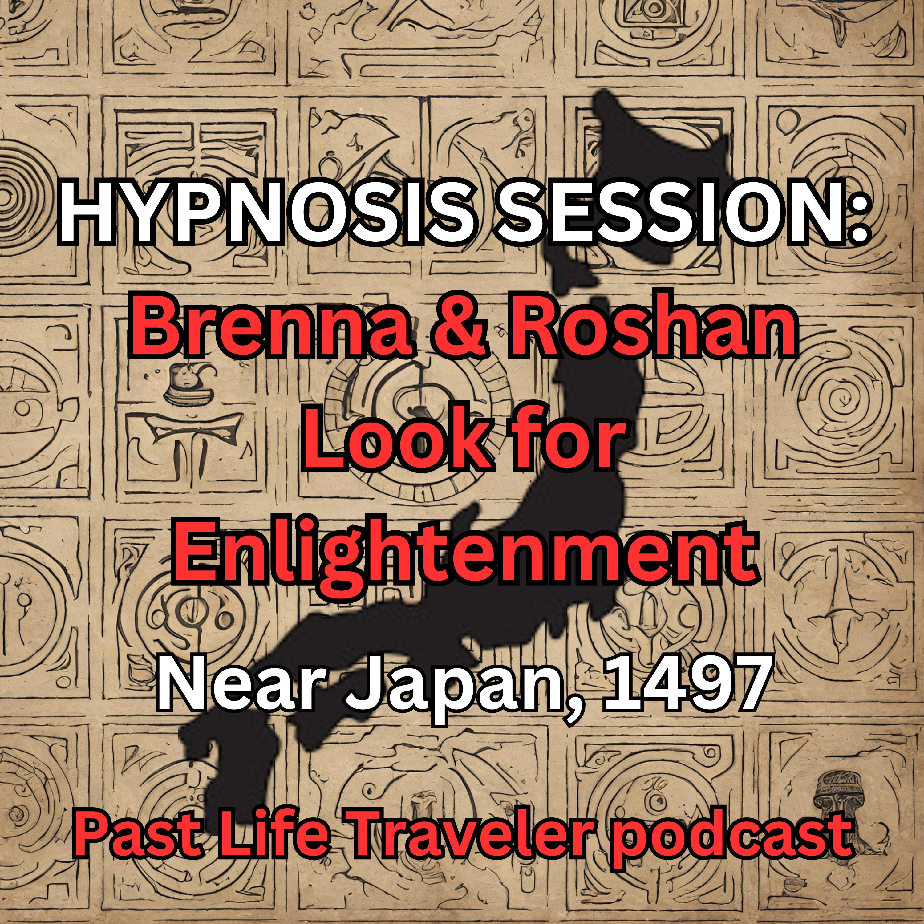 HYPNOSIS SESSION: Brenna & Roshan Look for Enlightenment, Near Japan, 1497 episode artwork