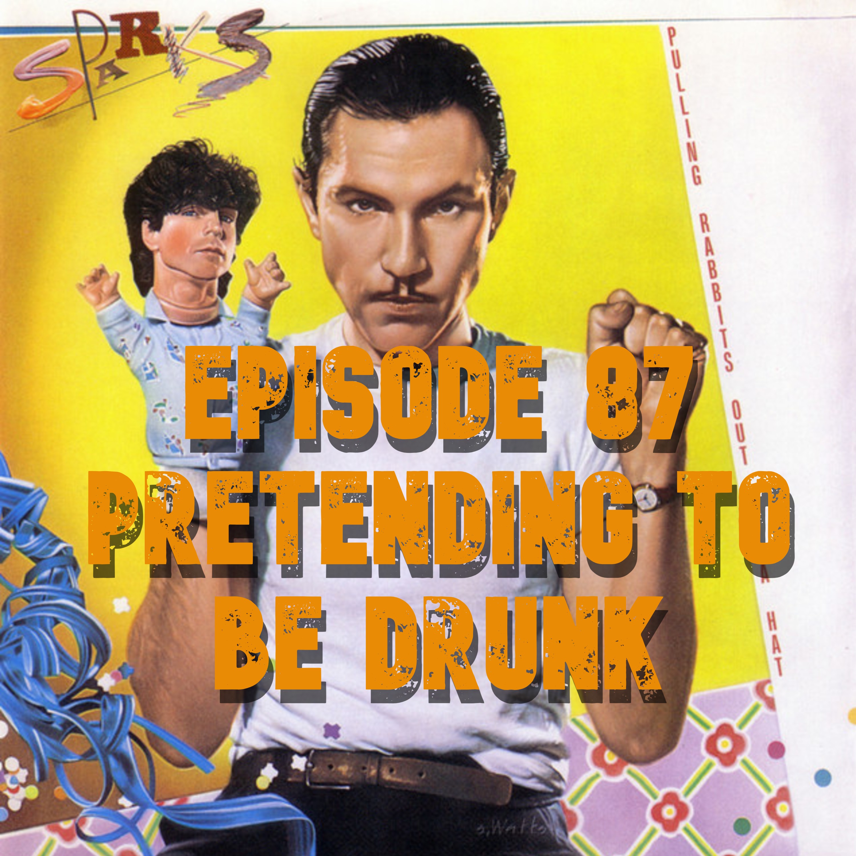 087: Sparks - Pulling Rabbits Out of a Hat (1984) - Pretending to Be Drunk episode artwork