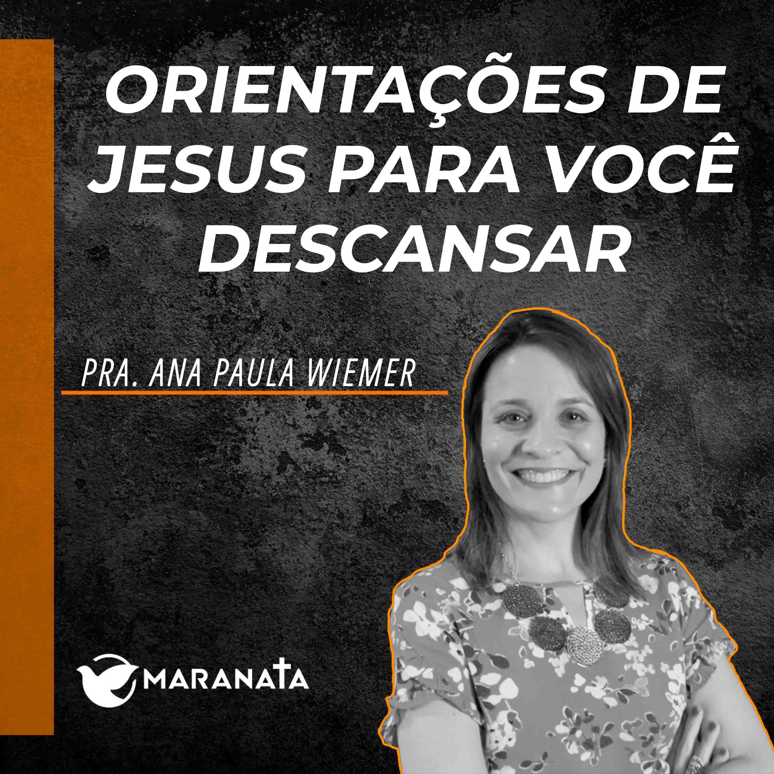 Orientações de Jesus para você descansar - Pra. Ana Paula Wiemer episode artwork